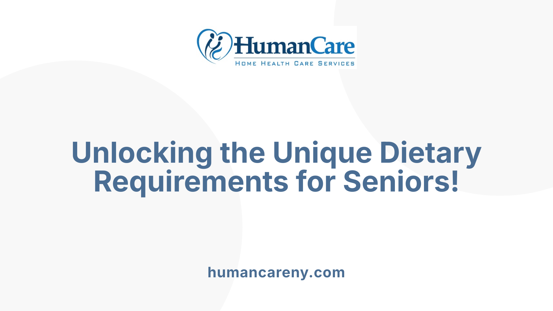Unlocking the Unique Dietary Requirements for Seniors!