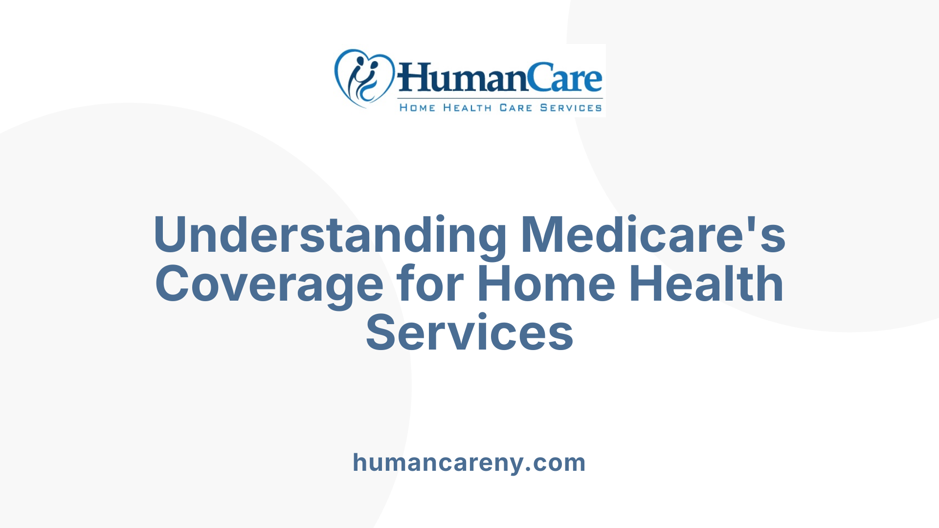 Understanding Medicare's Coverage for Home Health Services