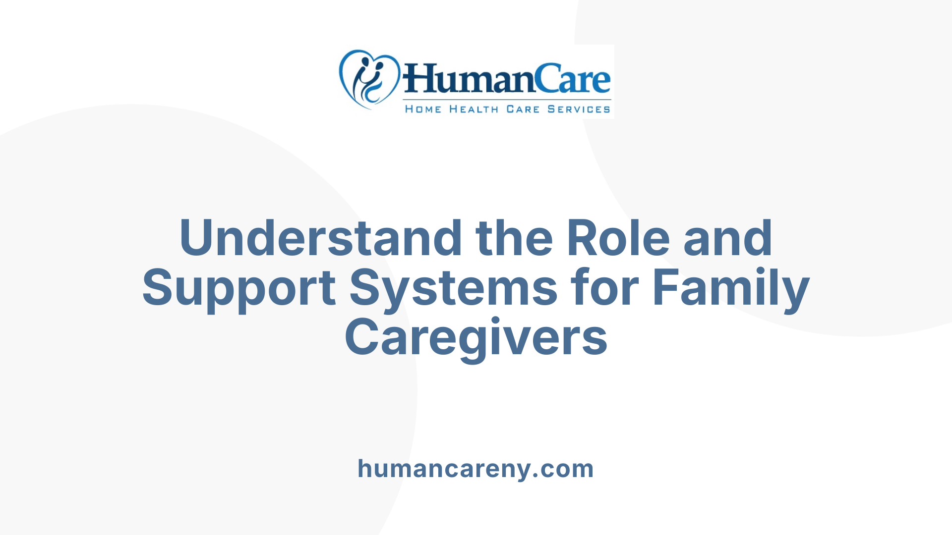 Understand the Role and Support Systems for Family Caregivers