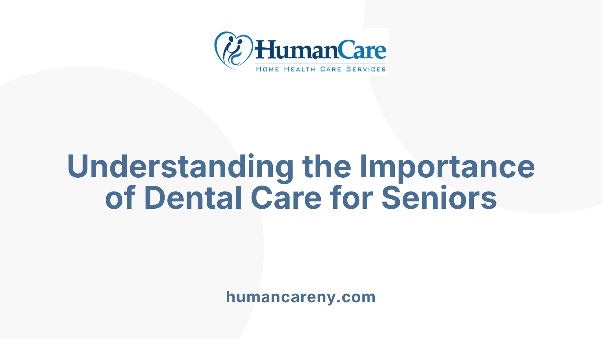 Understanding the Importance of Dental Care for Seniors