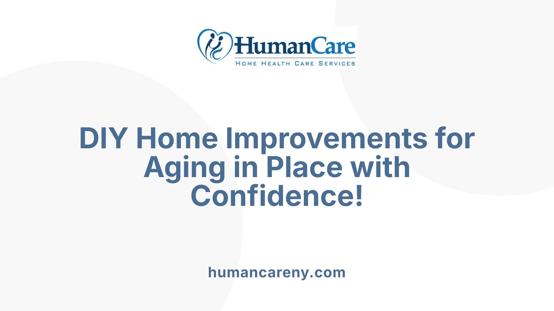 DIY Home Improvements for Aging in Place with Confidence!