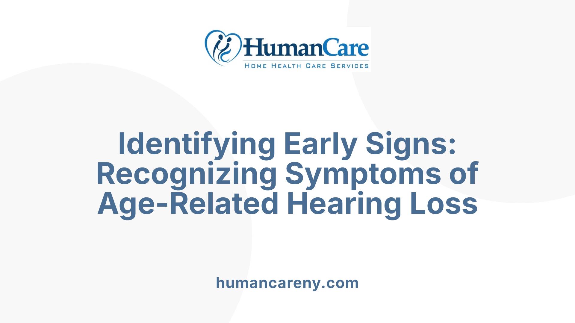 Identifying Early Signs: Recognizing Symptoms of Age-Related Hearing Loss