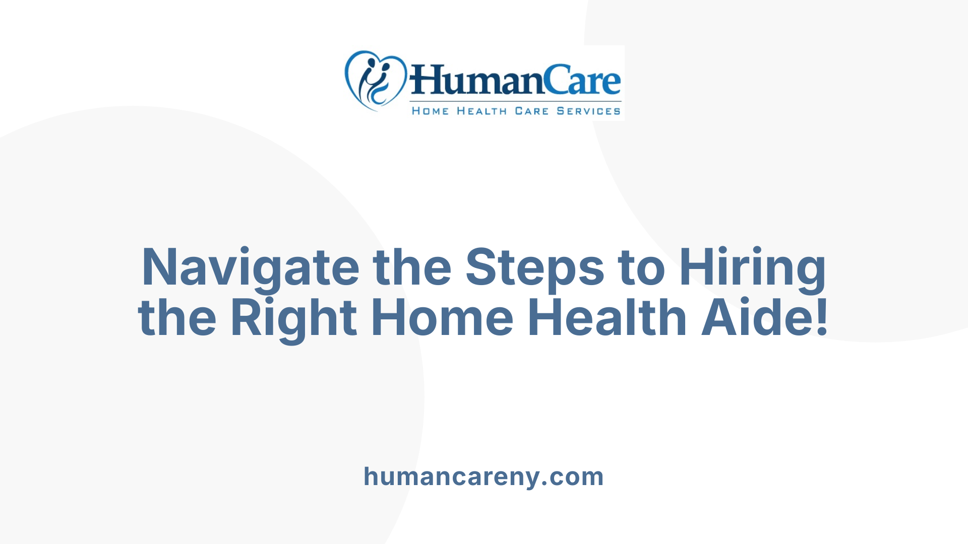 Navigate the Steps to Hiring the Right Home Health Aide!