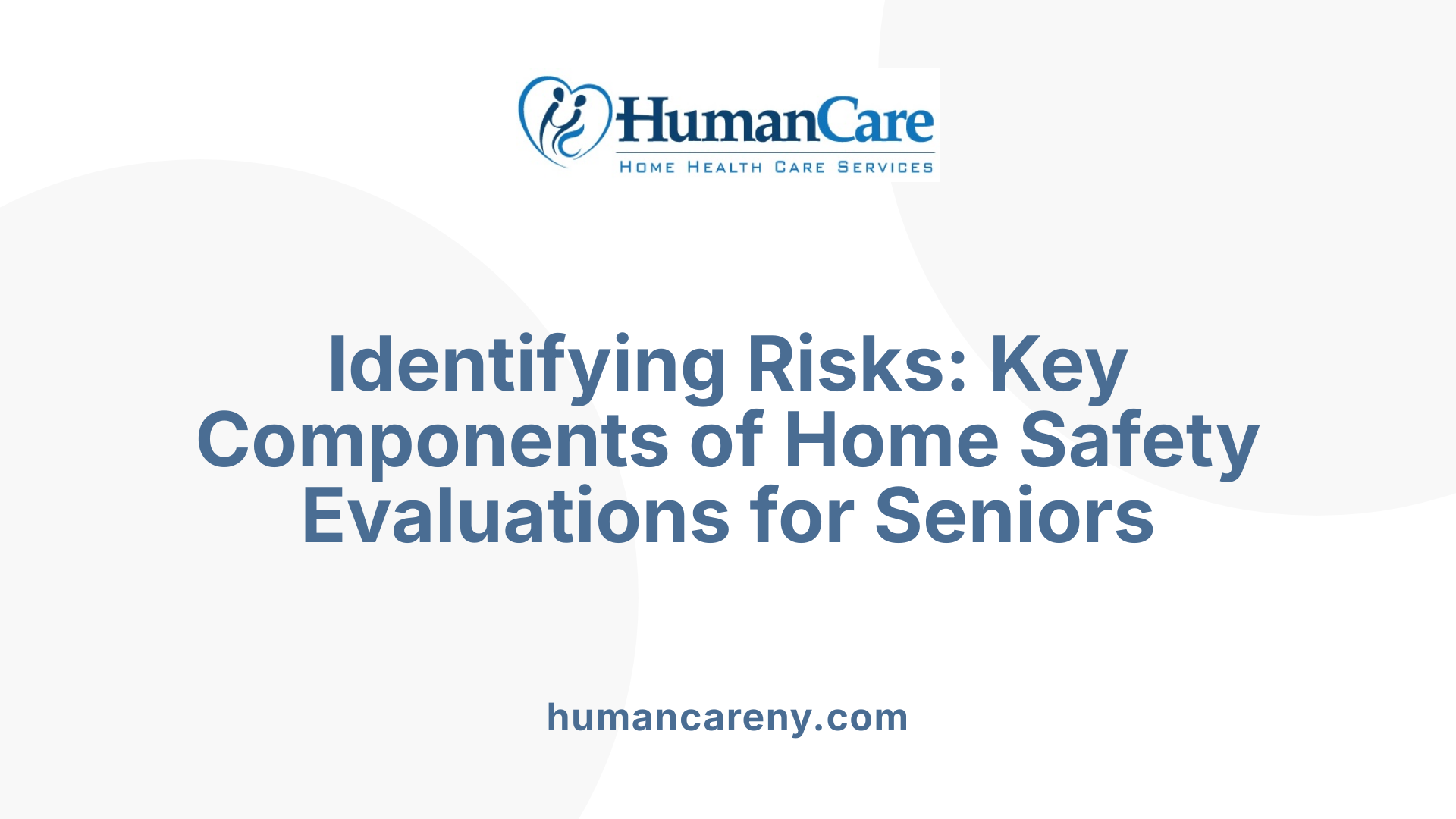 Identifying Risks: Key Components of Home Safety Evaluations for Seniors
