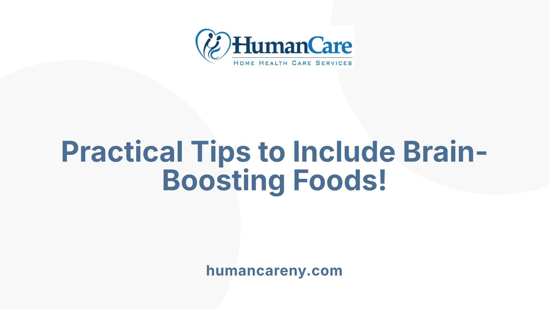 Practical Tips to Include Brain-Boosting Foods!