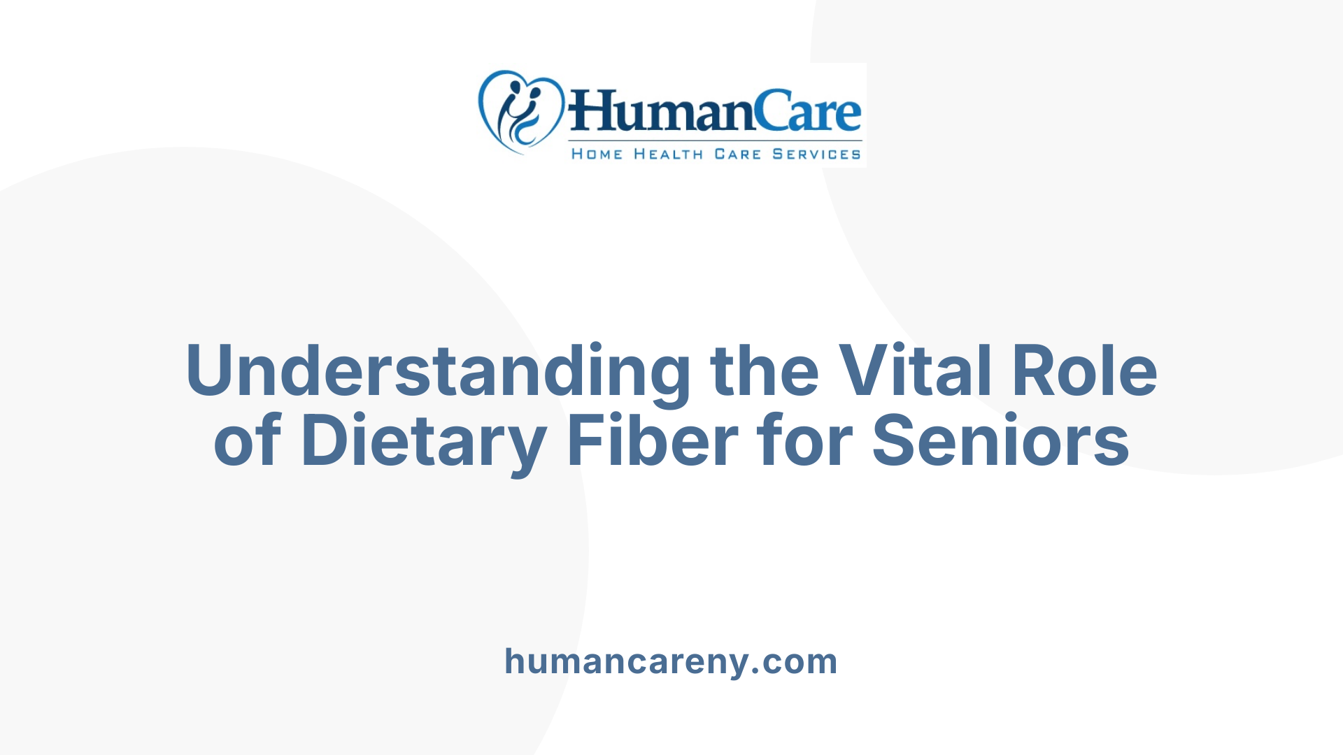 Understanding the Vital Role of Dietary Fiber for Seniors