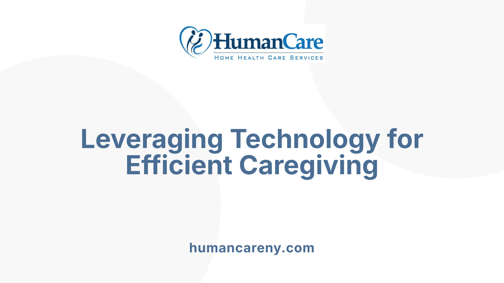 Leveraging Technology for Efficient Caregiving