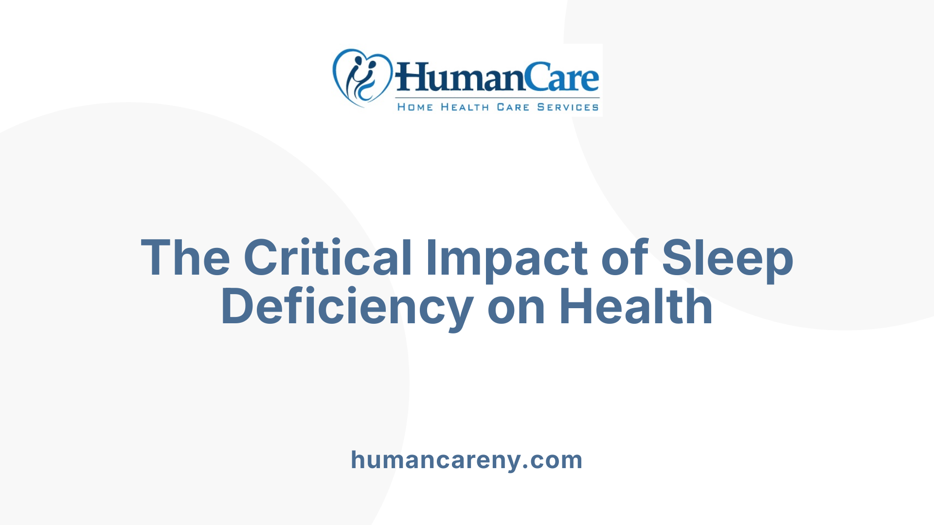 The Critical Impact of Sleep Deficiency on Health