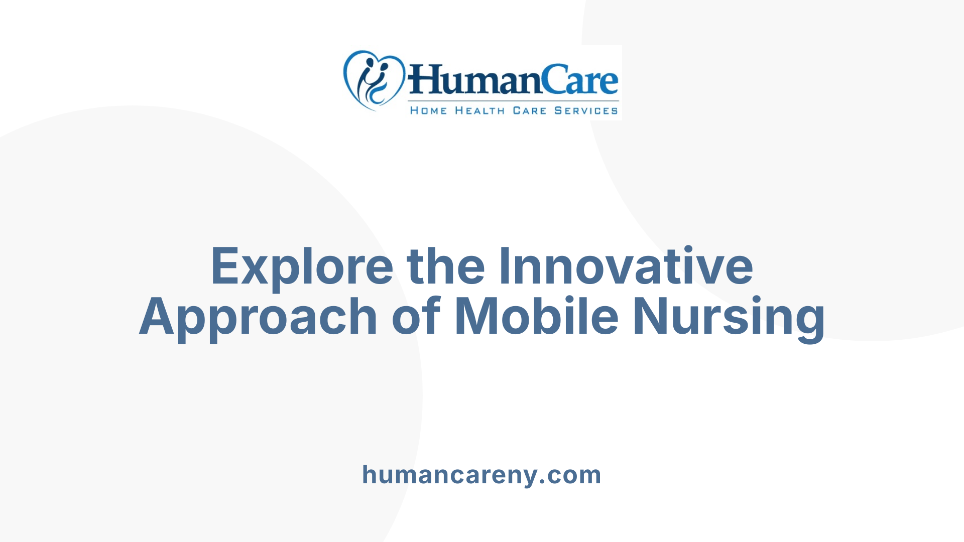 Explore the Innovative Approach of Mobile Nursing