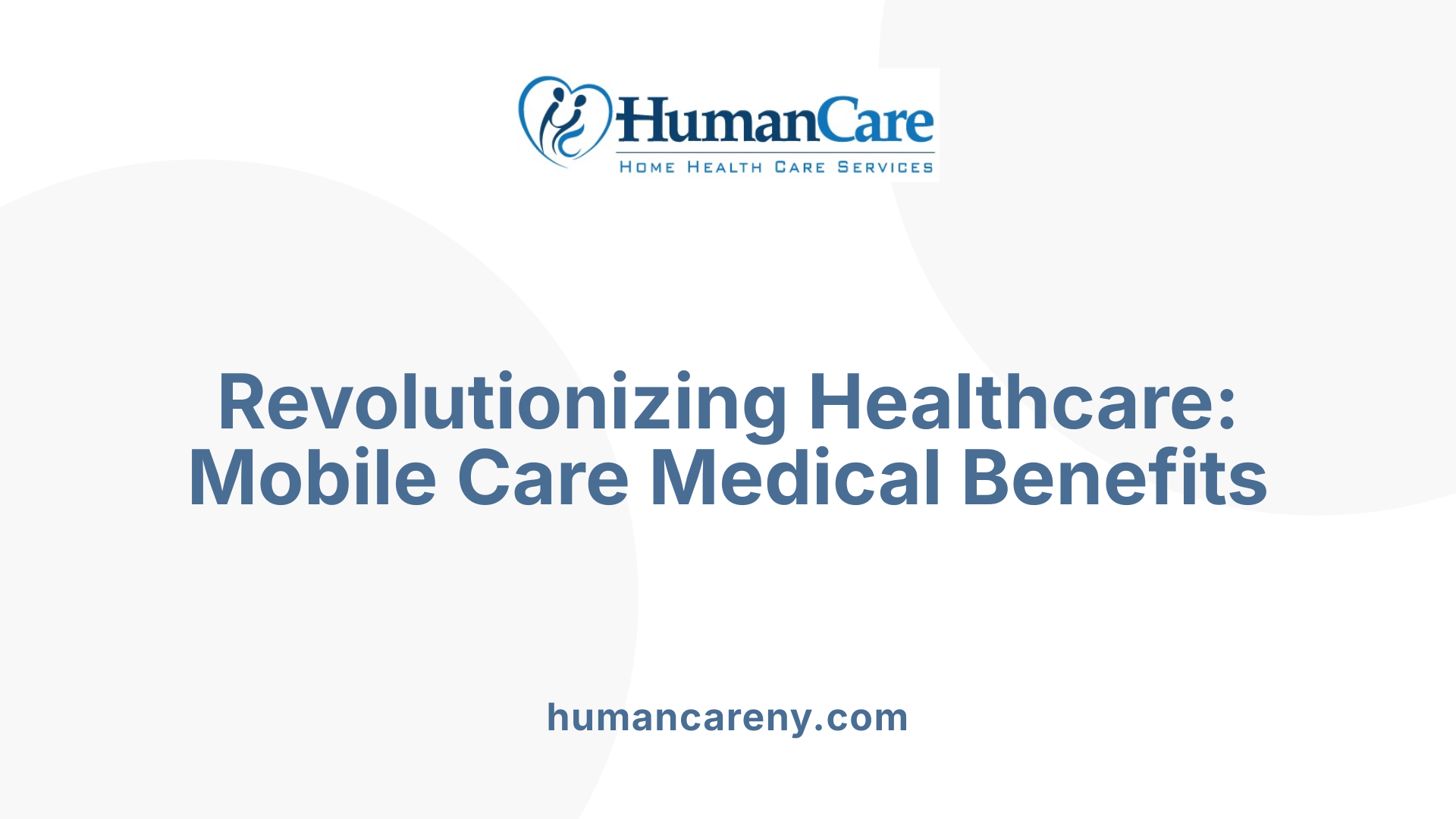 Revolutionizing Healthcare: Mobile Care Medical Benefits