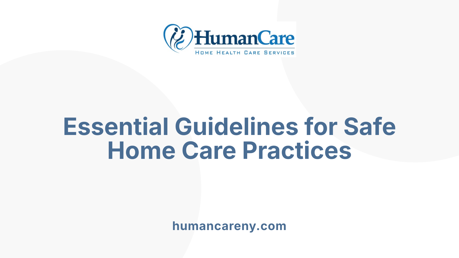 Essential Guidelines for Safe Home Care Practices