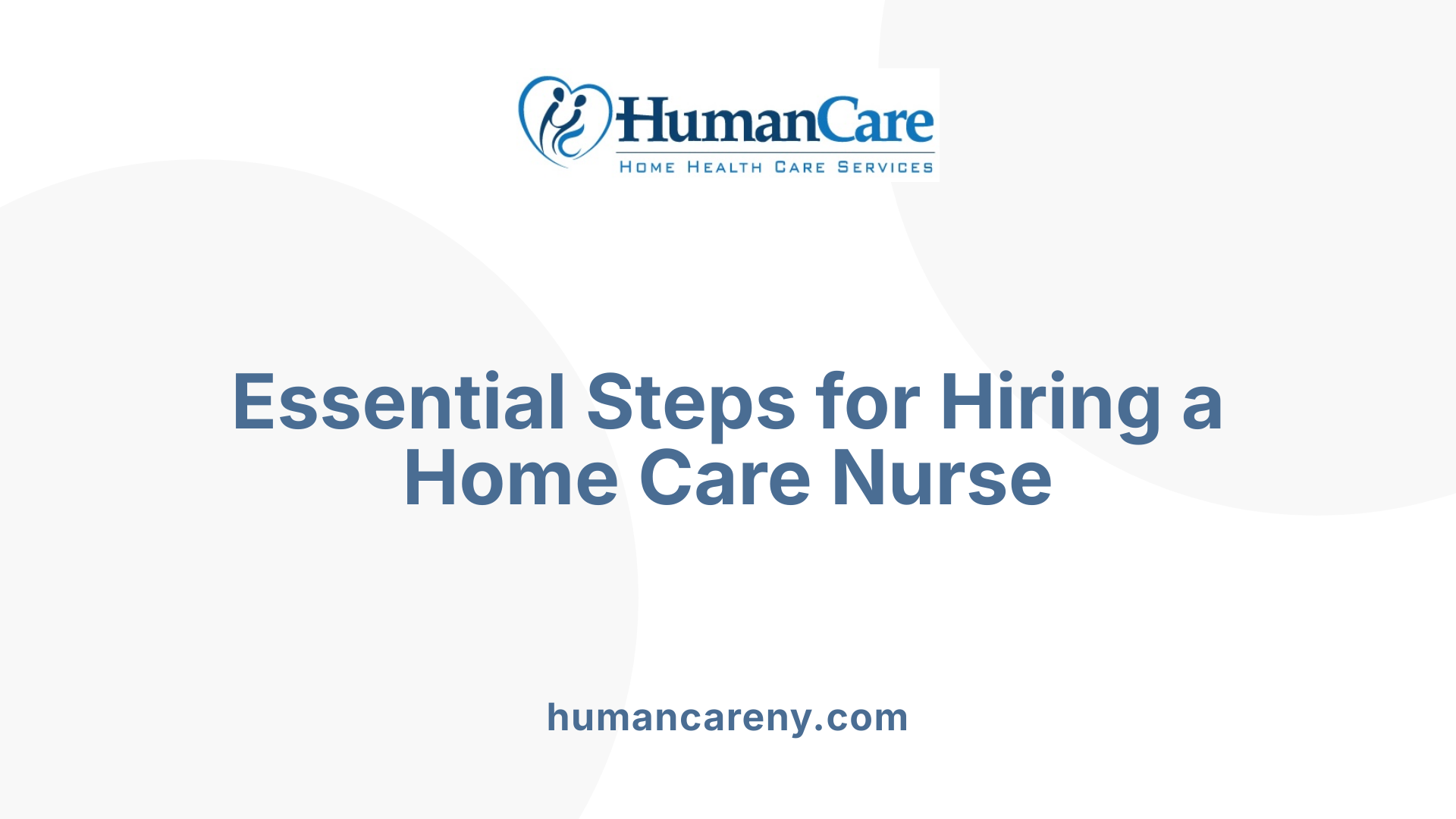 Essential Steps for Hiring a Home Care Nurse
