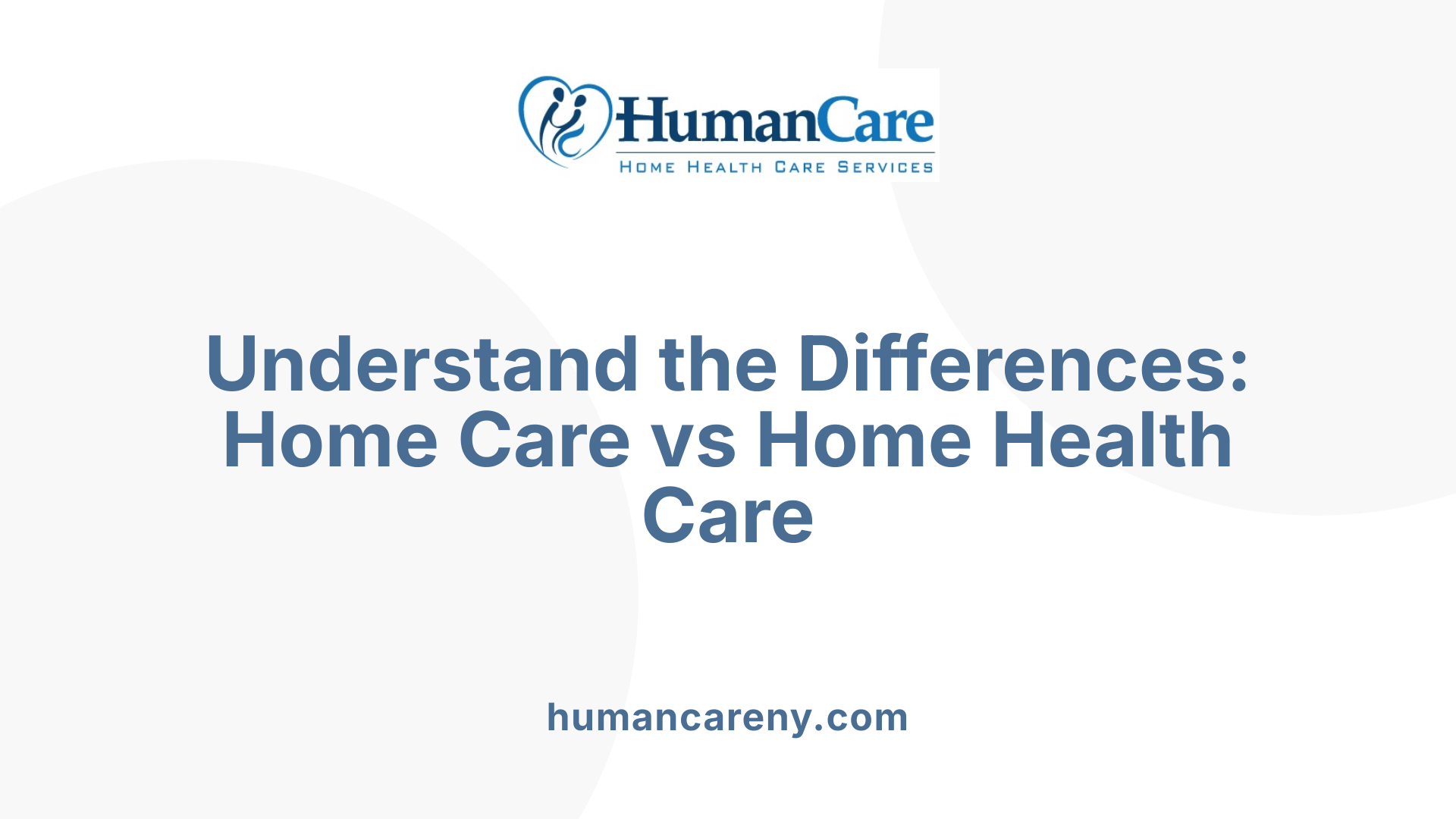 Understand the Differences: Home Care vs Home Health Care