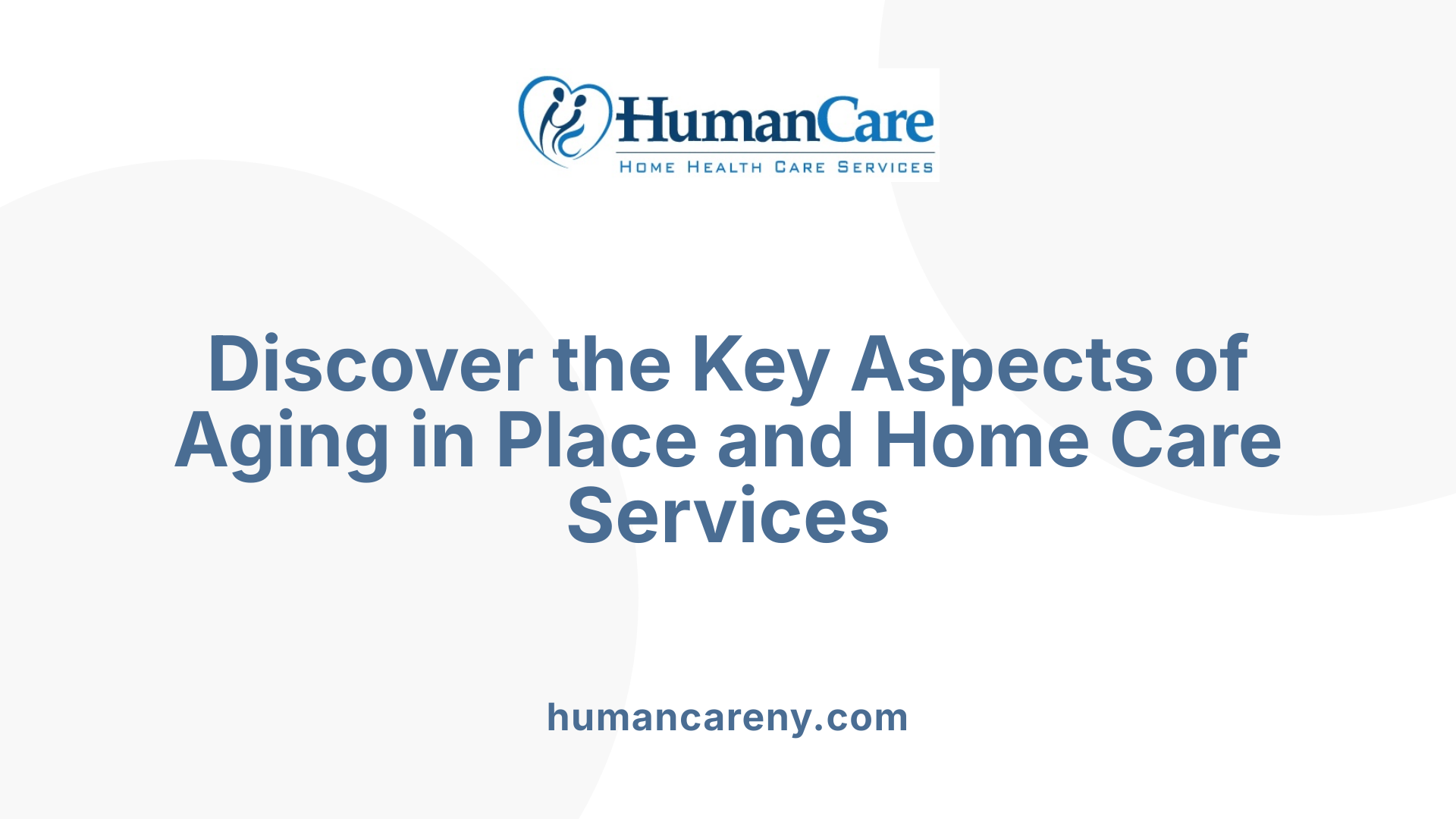 Discover the Key Aspects of Aging in Place and Home Care Services