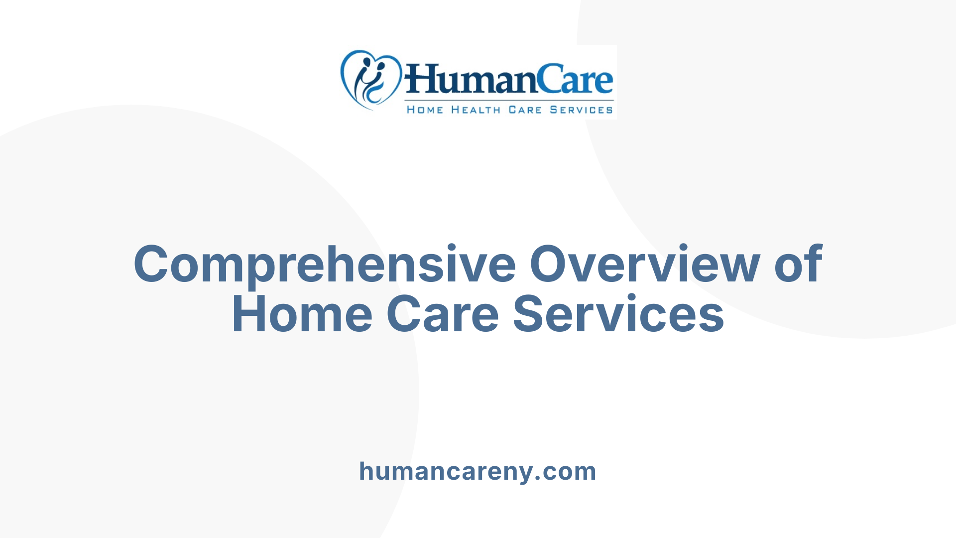 Comprehensive Overview of Home Care Services