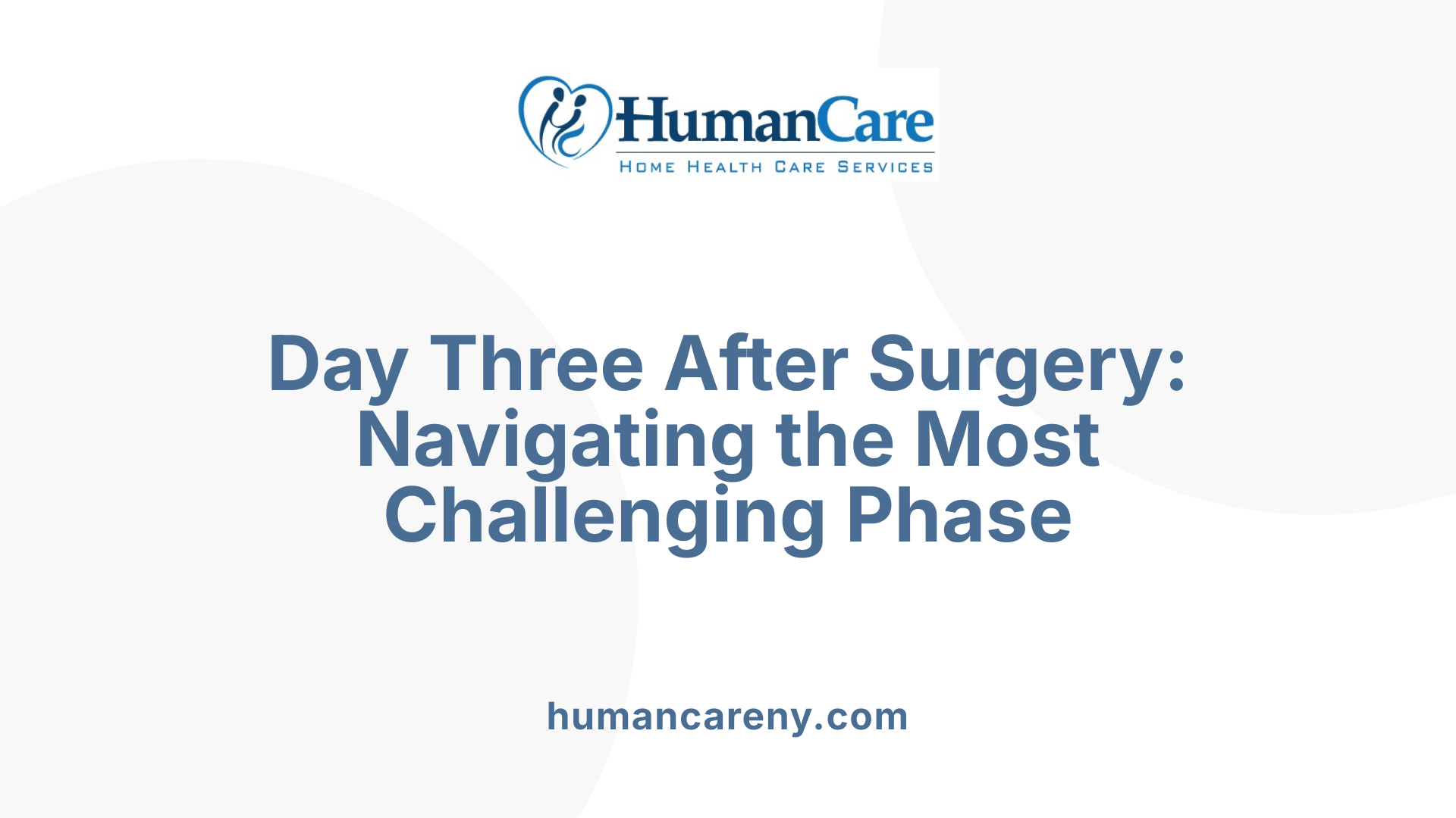 Day Three After Surgery: Navigating the Most Challenging Phase