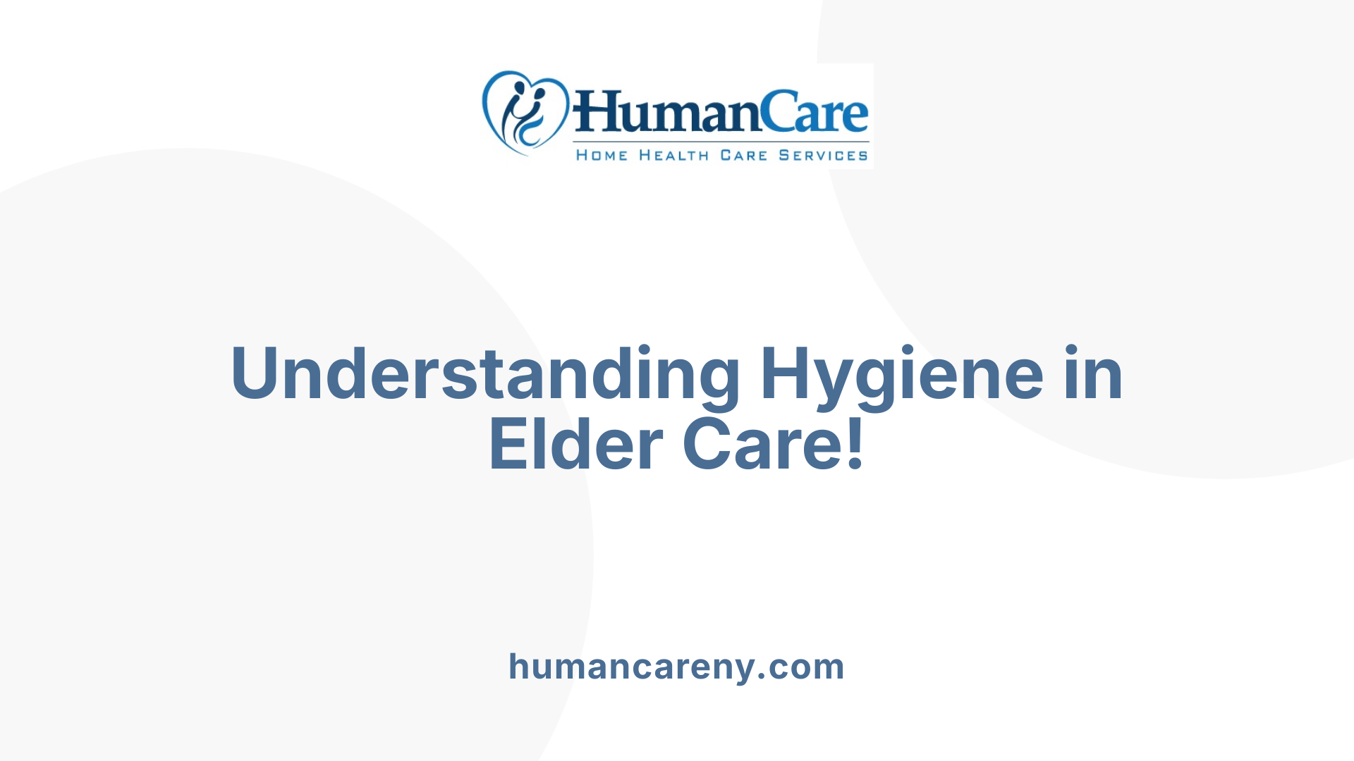 Understanding Hygiene in Elder Care!