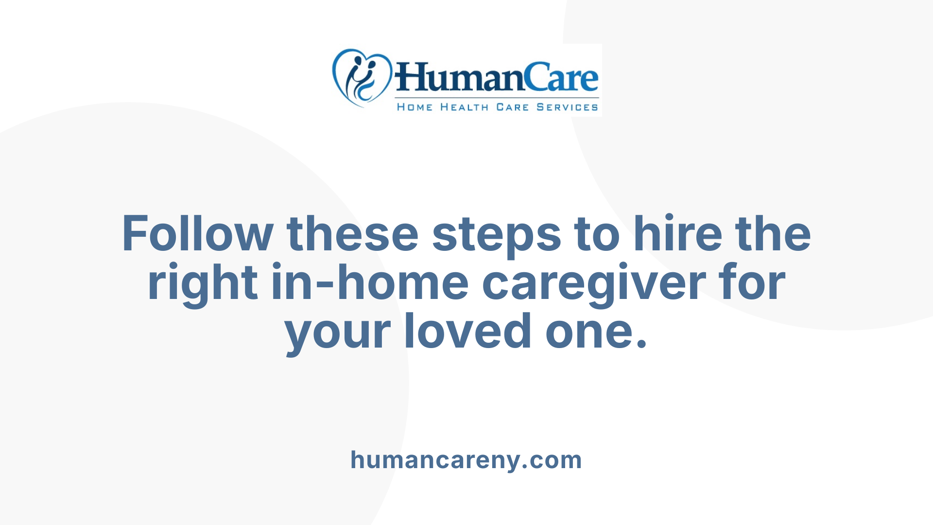 Follow these steps to hire the right in-home caregiver for your loved one.