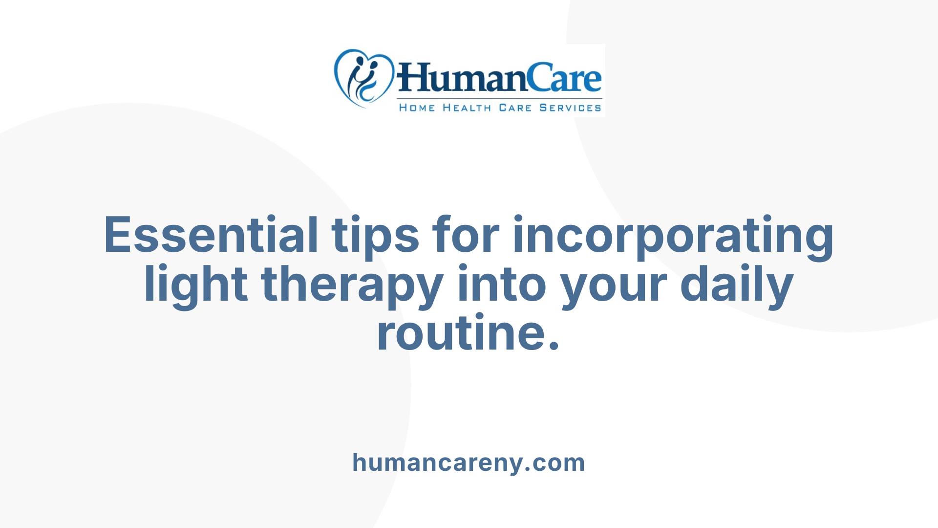 Essential tips for incorporating light therapy into your daily routine.
