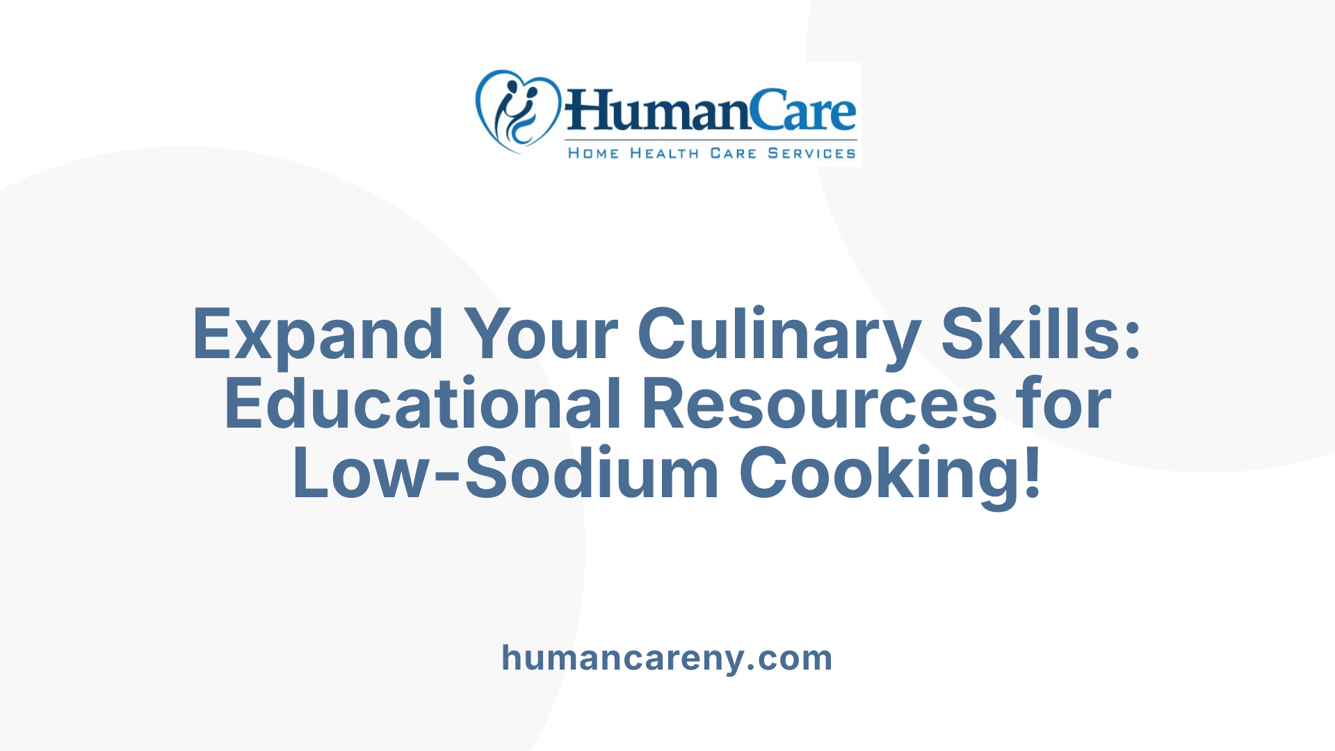 Expand Your Culinary Skills: Educational Resources for Low-Sodium Cooking!