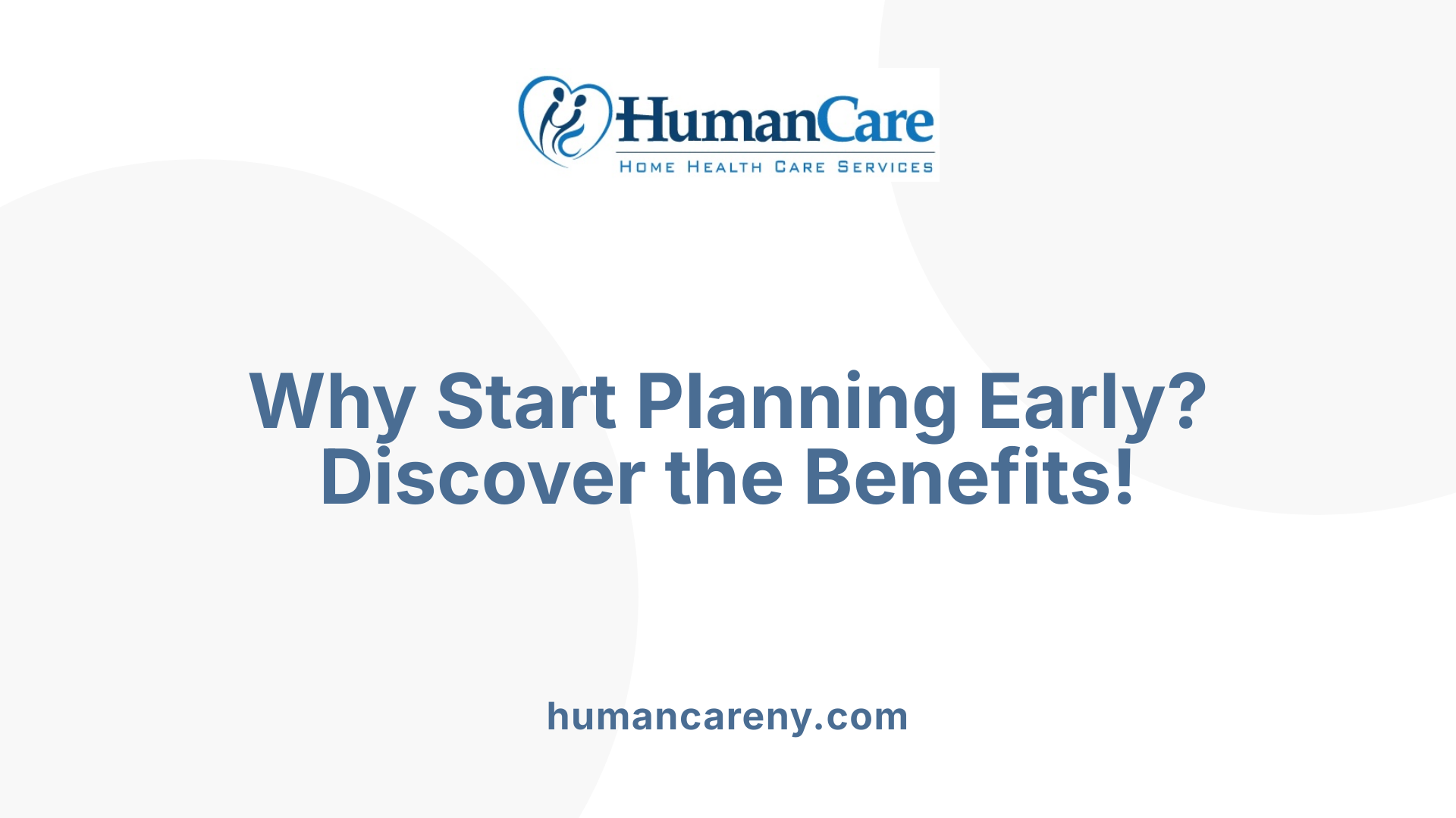 Why Start Planning Early? Discover the Benefits!
