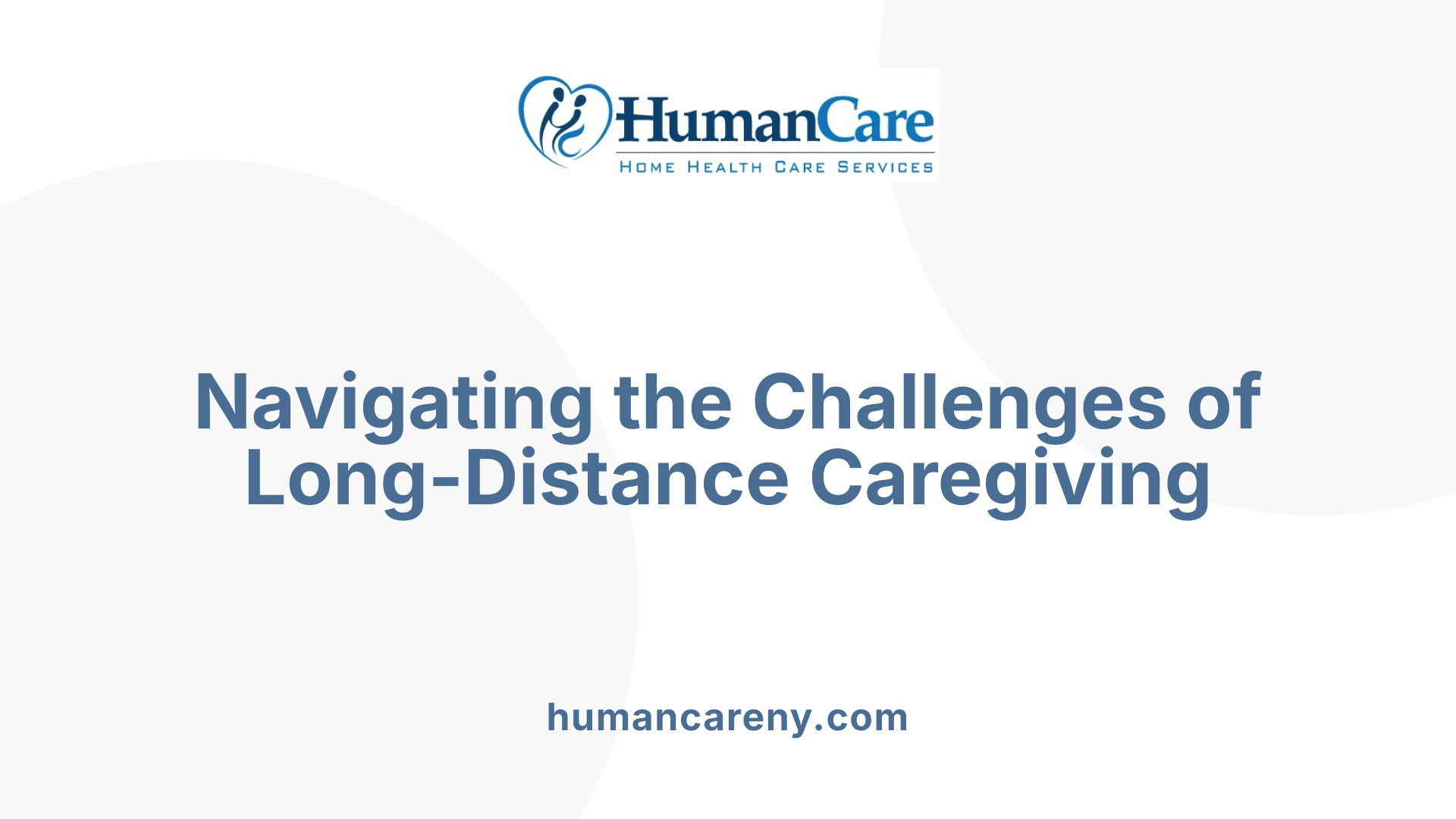 Navigating the Challenges of Long-Distance Caregiving