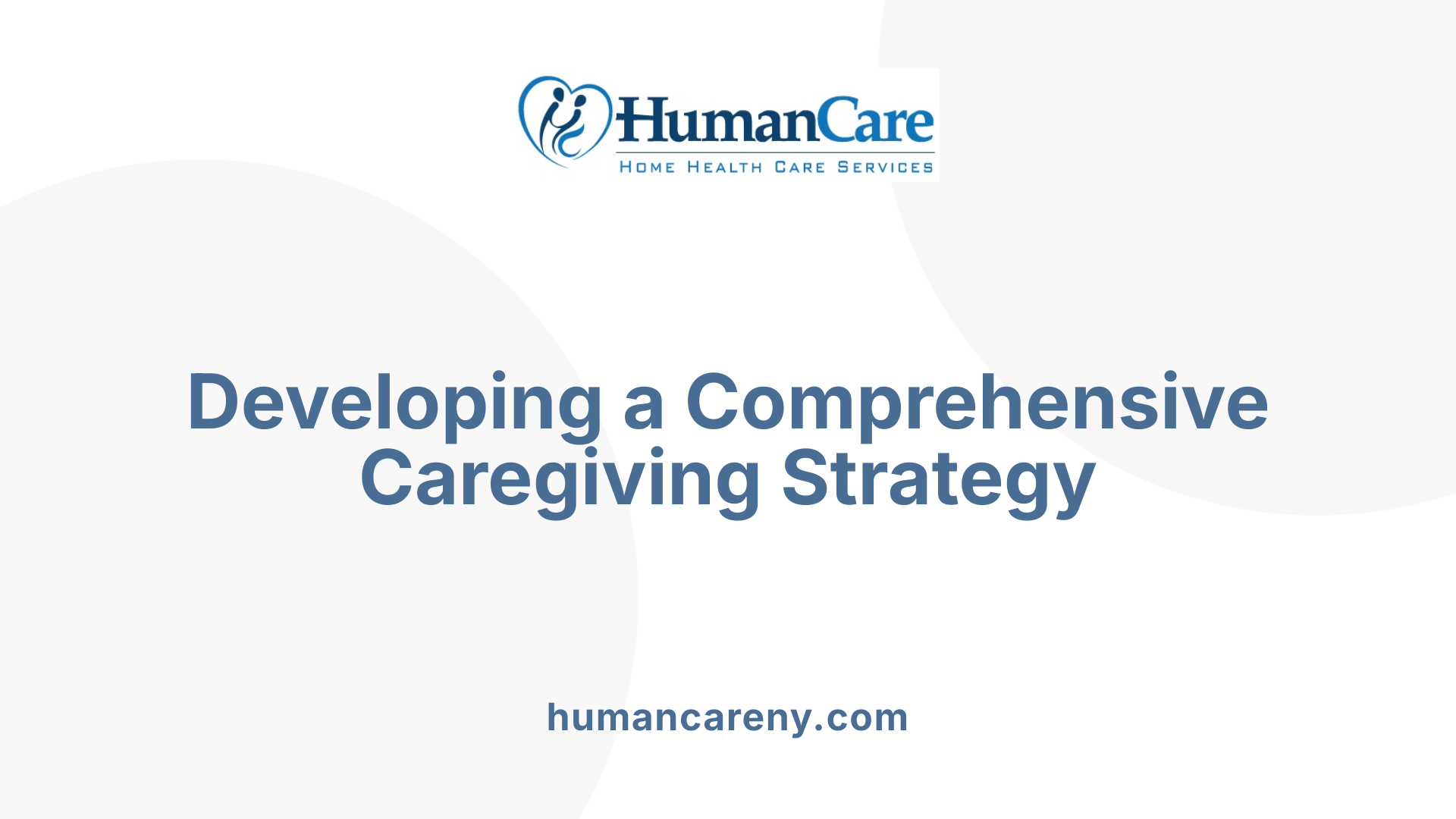 Developing a Comprehensive Caregiving Strategy