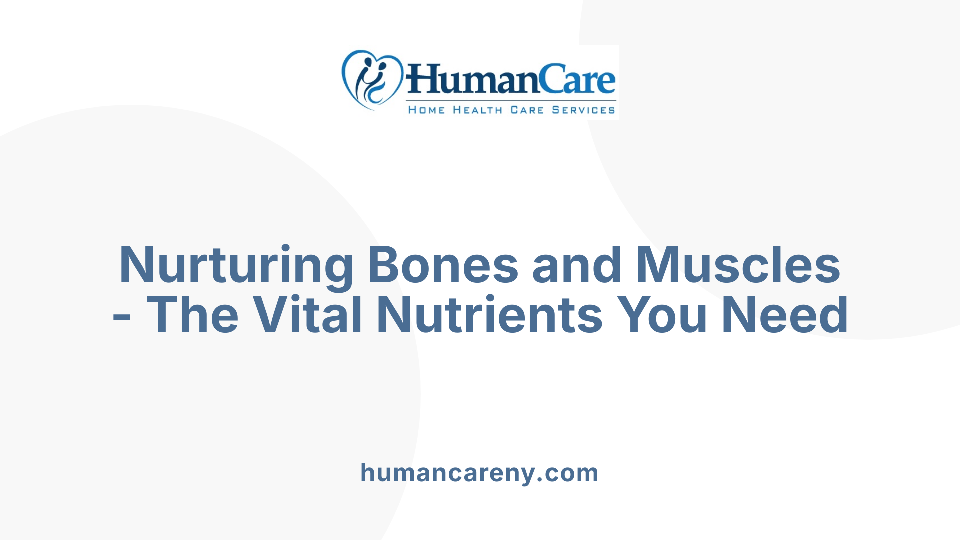 Nurturing Bones and Muscles - The Vital Nutrients You Need