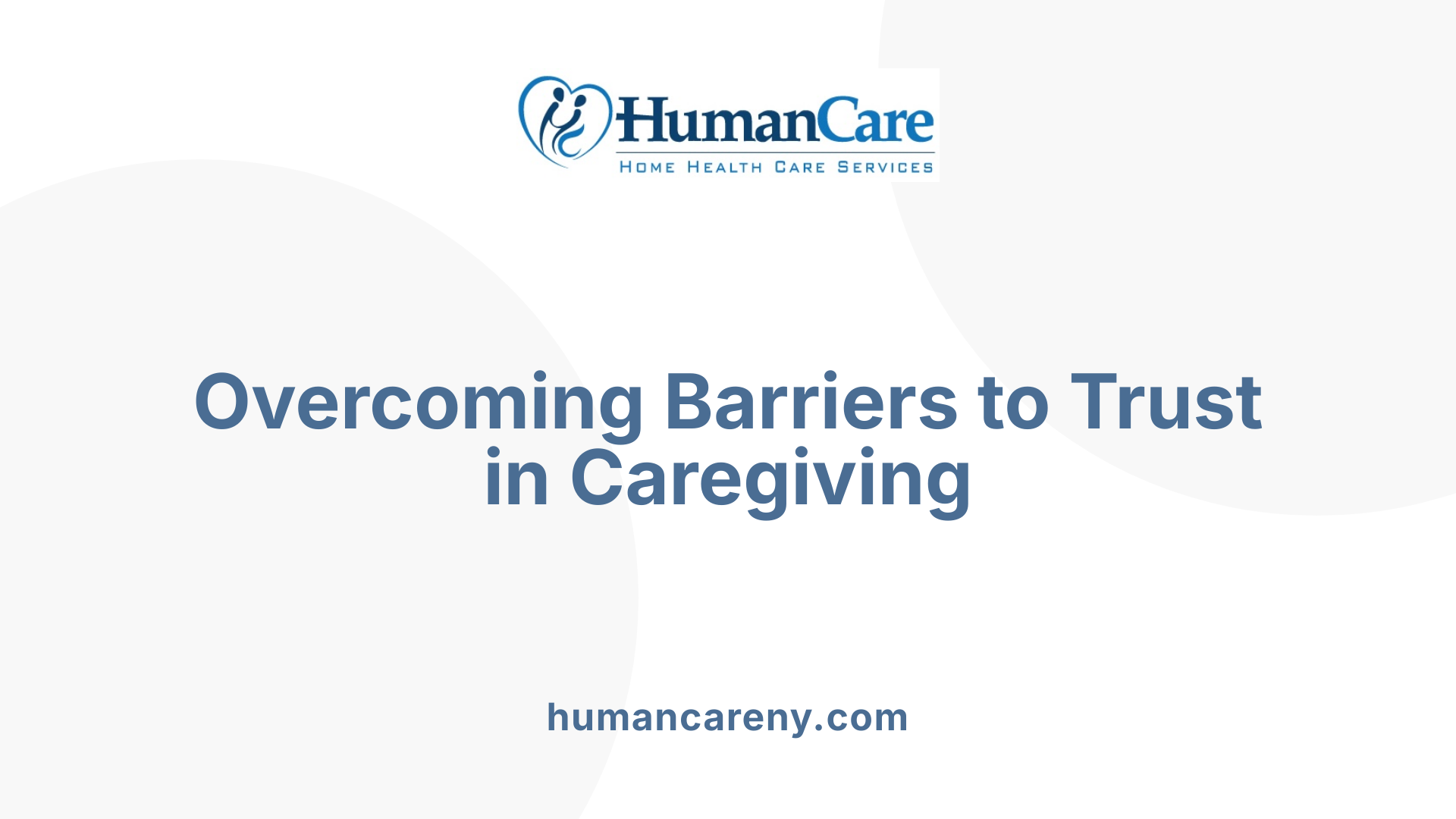 Overcoming Barriers to Trust in Caregiving