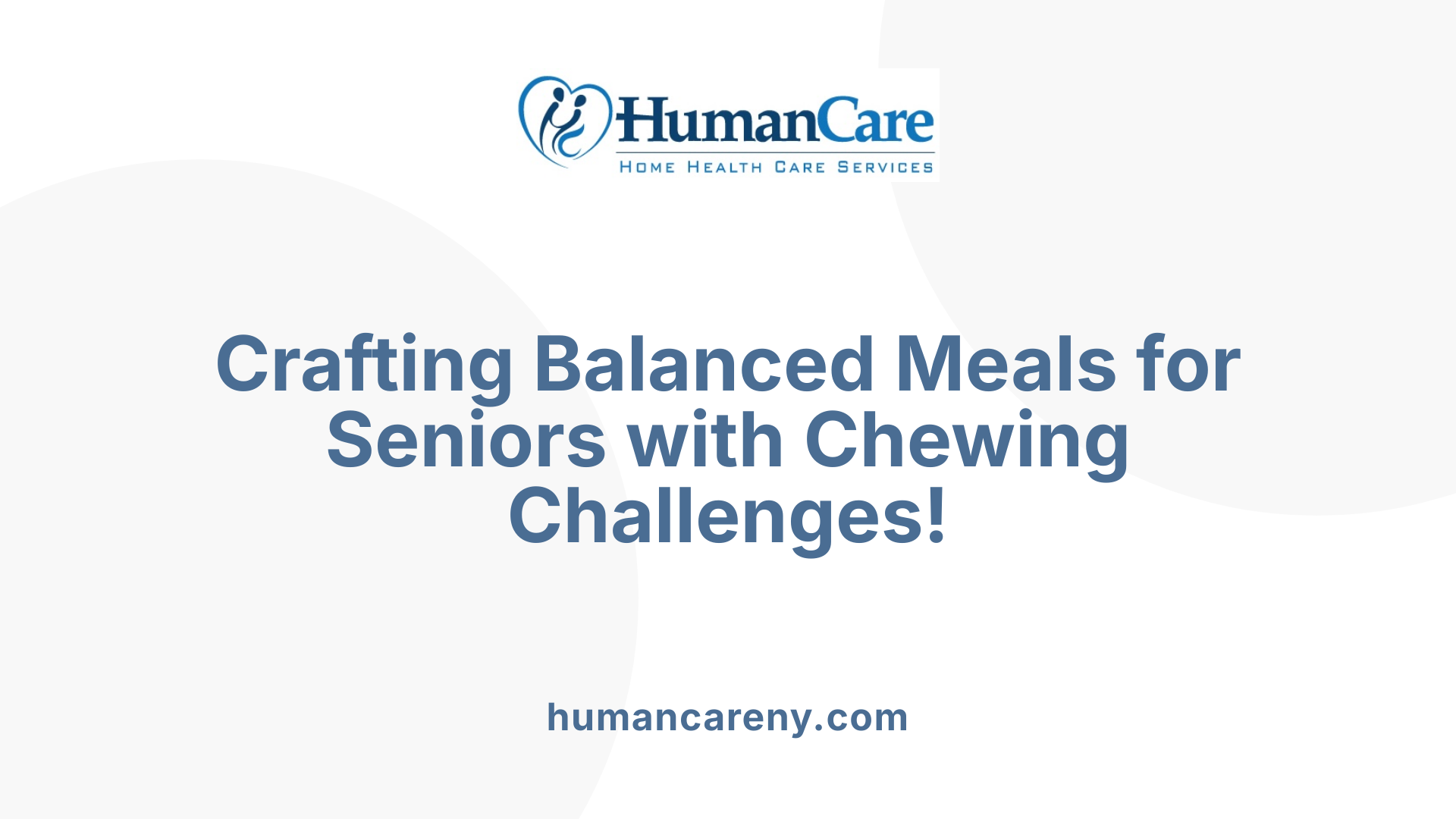 Crafting Balanced Meals for Seniors with Chewing Challenges!