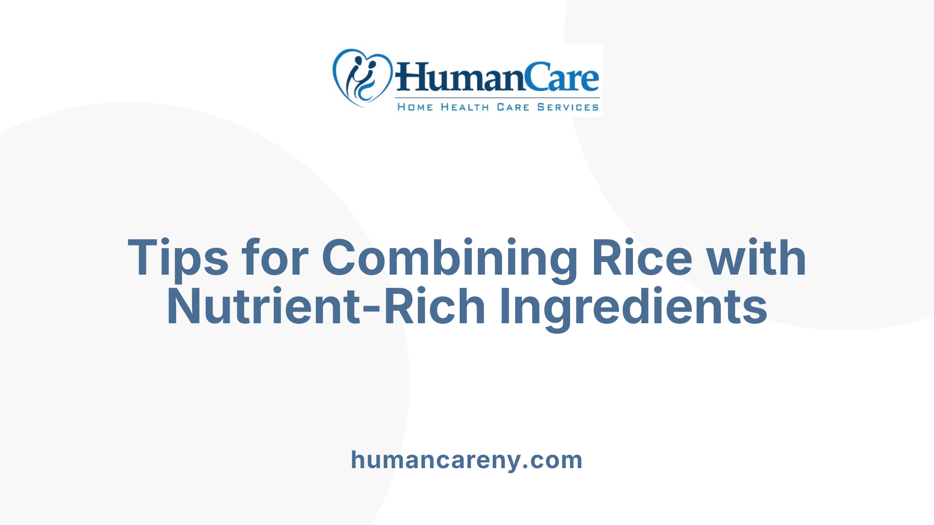 Tips for Combining Rice with Nutrient-Rich Ingredients