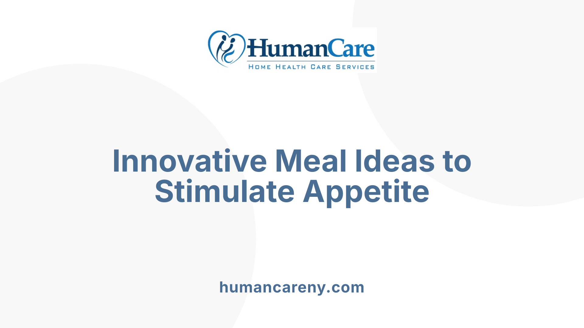 Innovative Meal Ideas to Stimulate Appetite