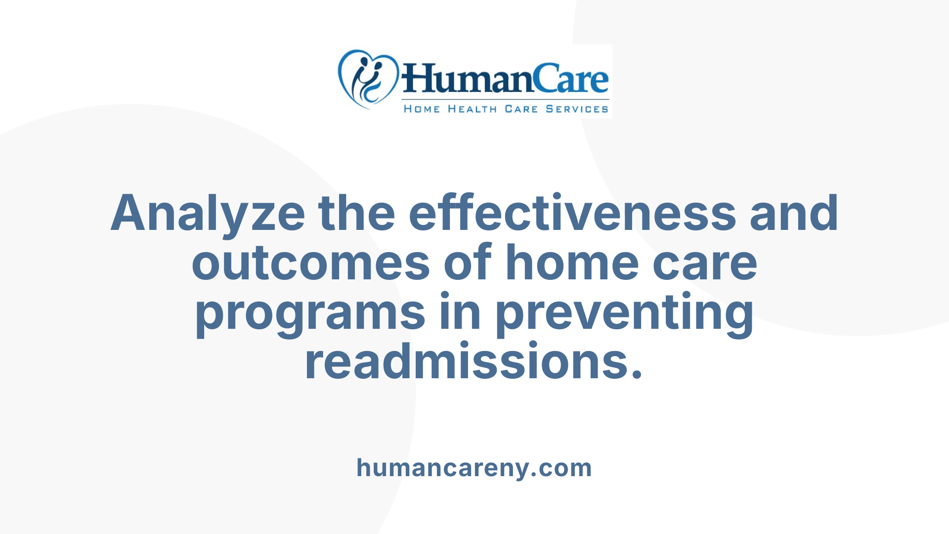 Analyze the effectiveness and outcomes of home care programs in preventing readmissions.