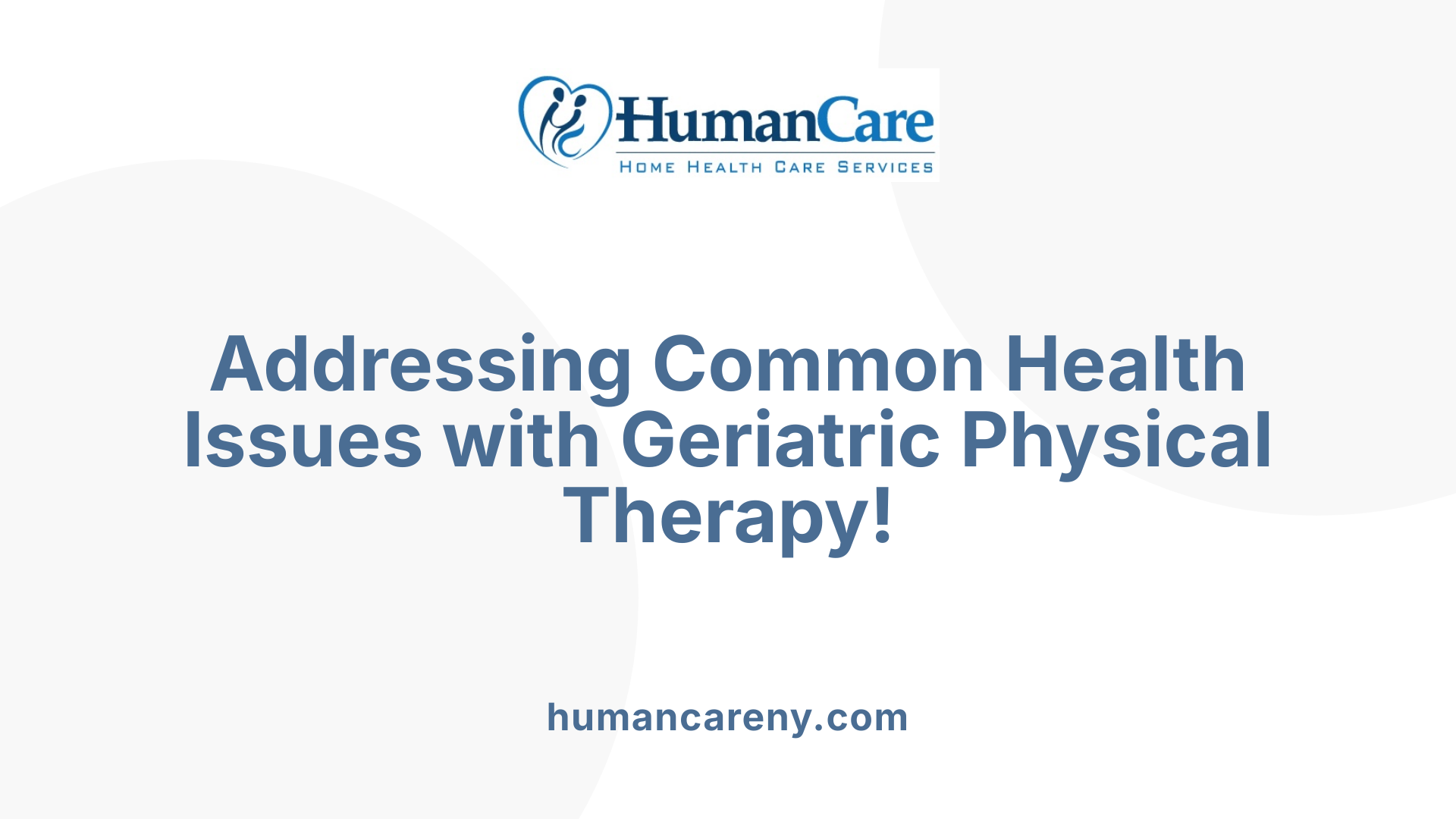 Addressing Common Health Issues with Geriatric Physical Therapy!