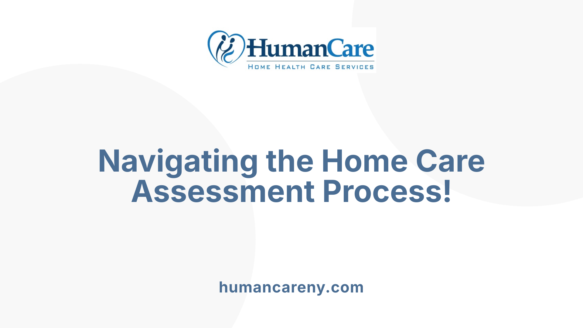 Navigating the Home Care Assessment Process!