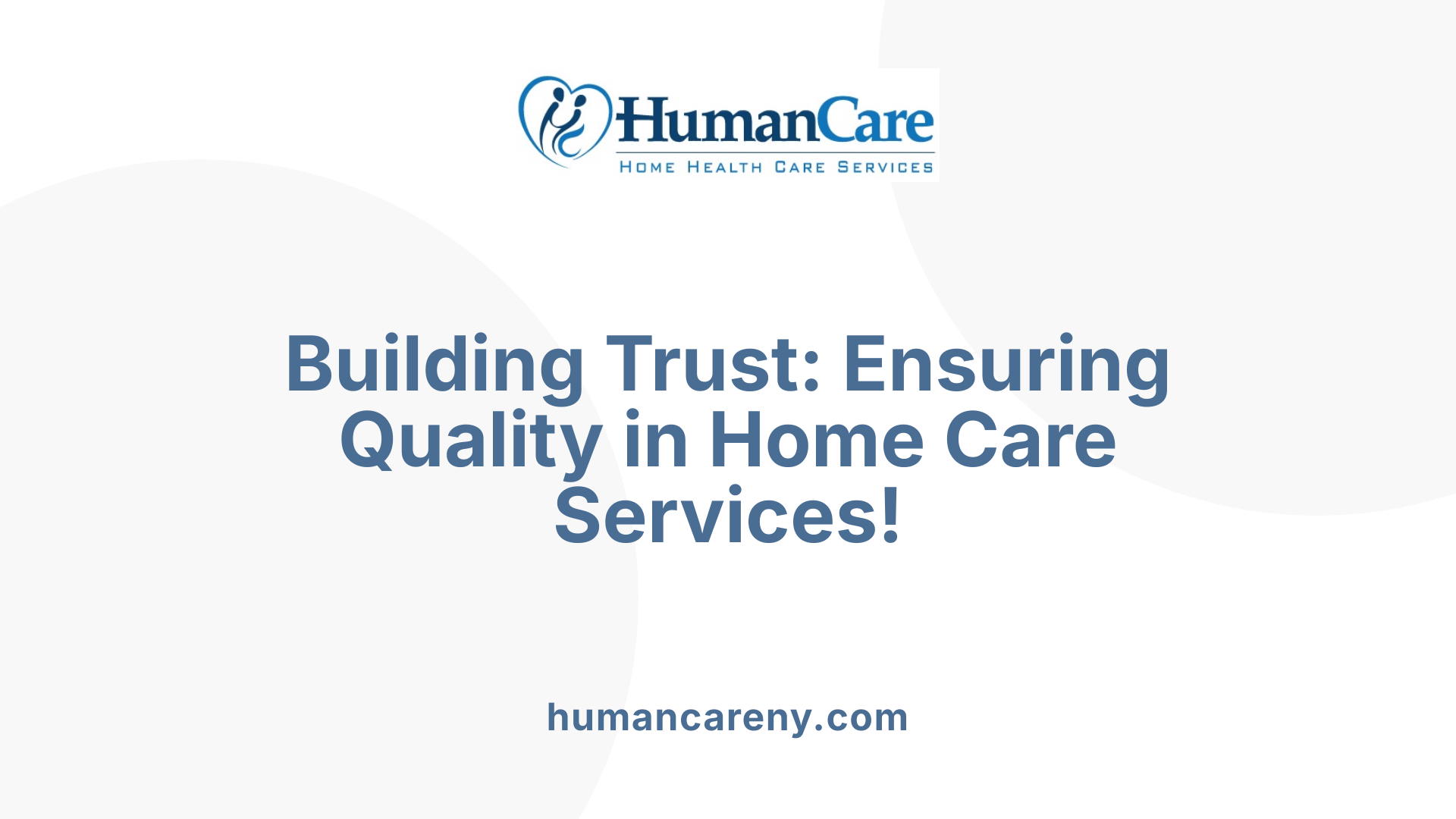 Building Trust: Ensuring Quality in Home Care Services!