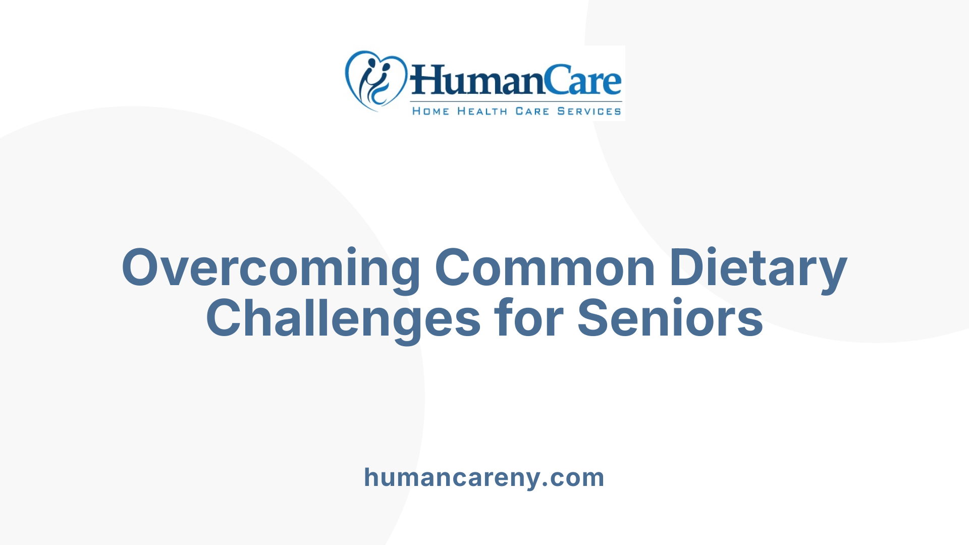 Overcoming Common Dietary Challenges for Seniors