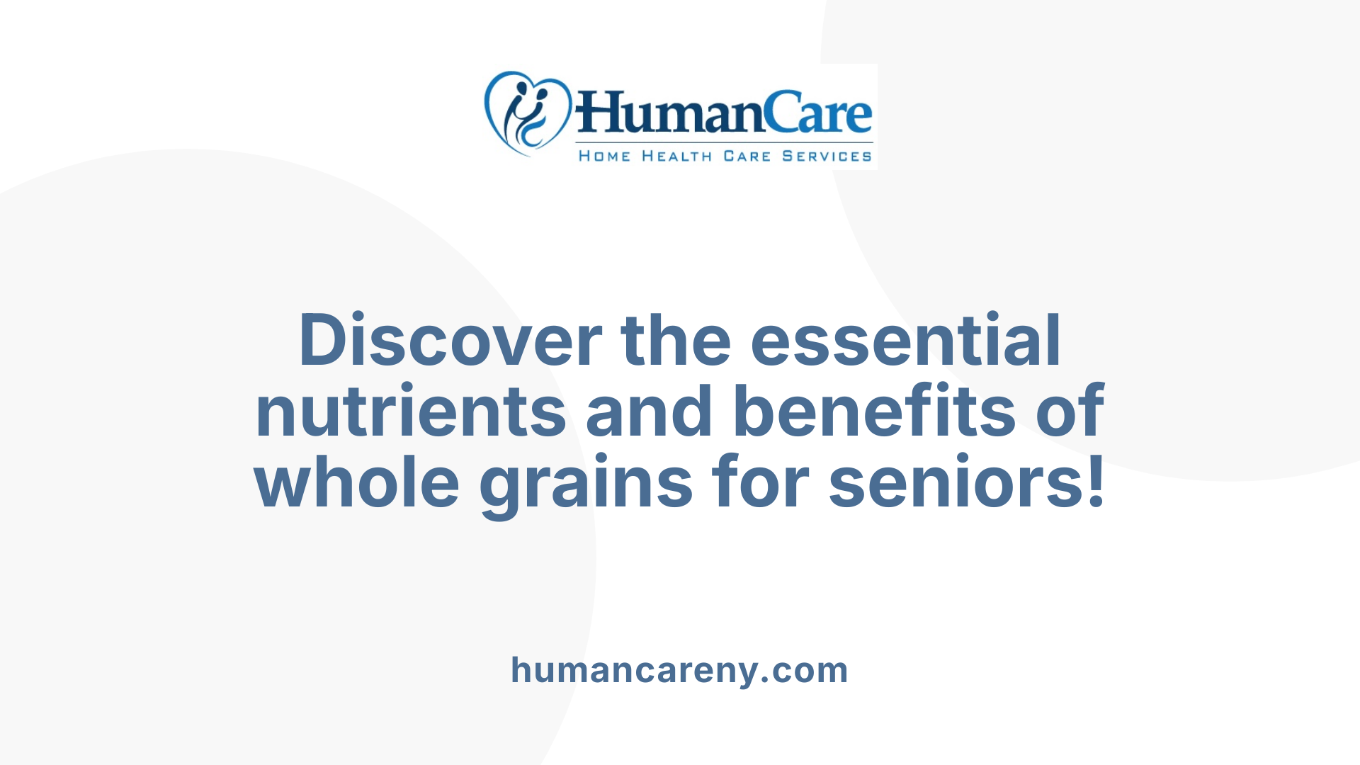 Discover the essential nutrients and benefits of whole grains for seniors!