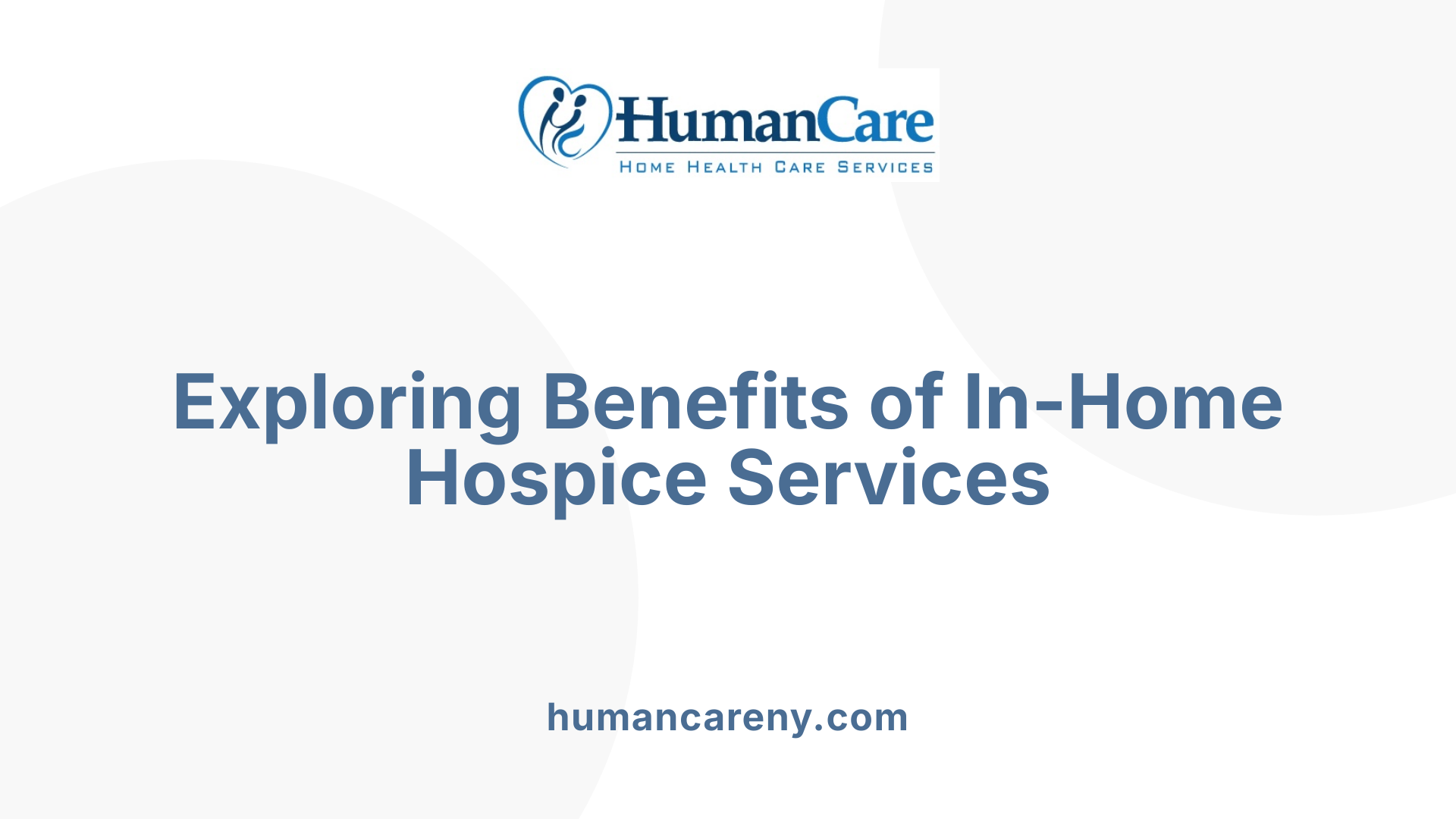 Exploring Benefits of In-Home Hospice Services