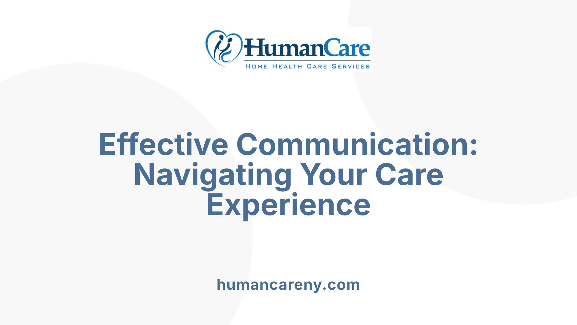 Effective Communication: Navigating Your Care Experience