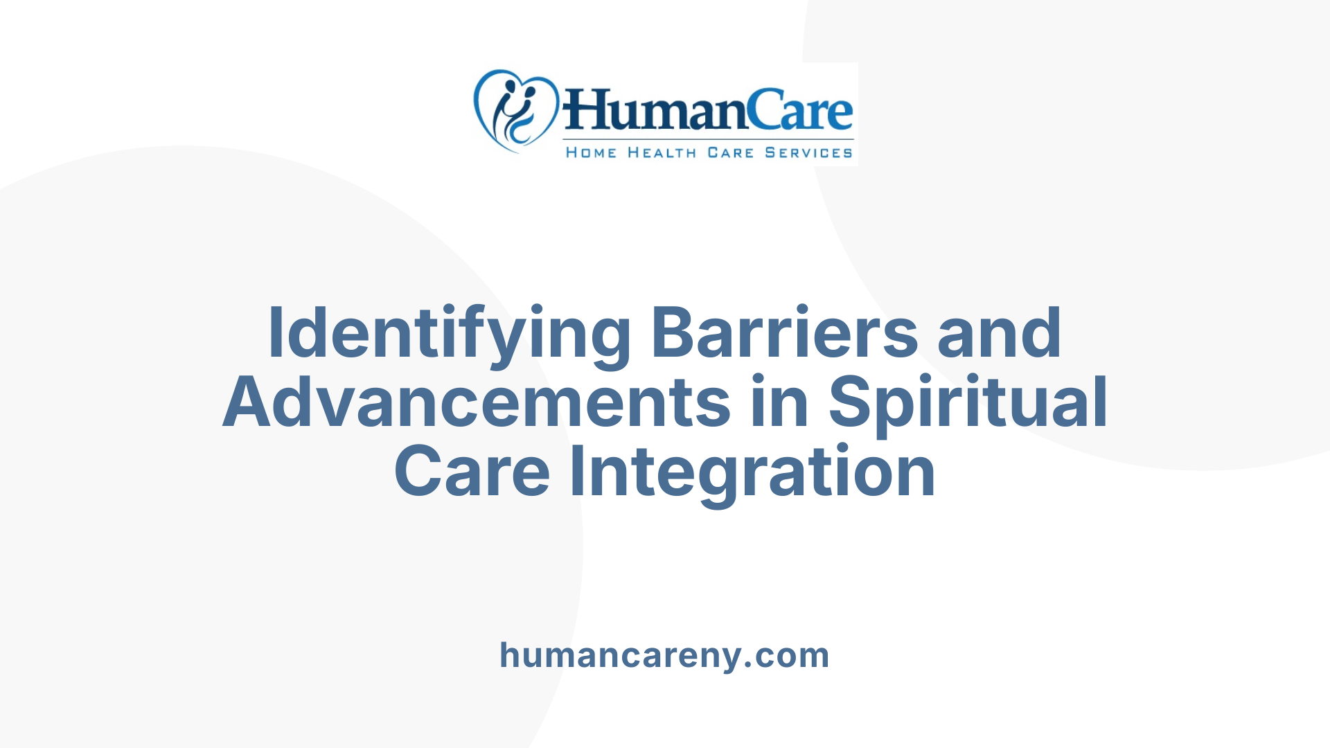 Identifying Barriers and Advancements in Spiritual Care Integration