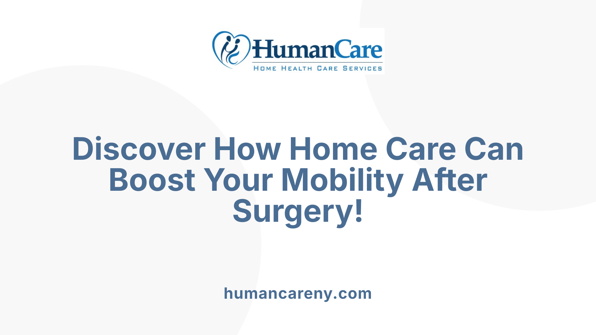 Discover How Home Care Can Boost Your Mobility After Surgery!