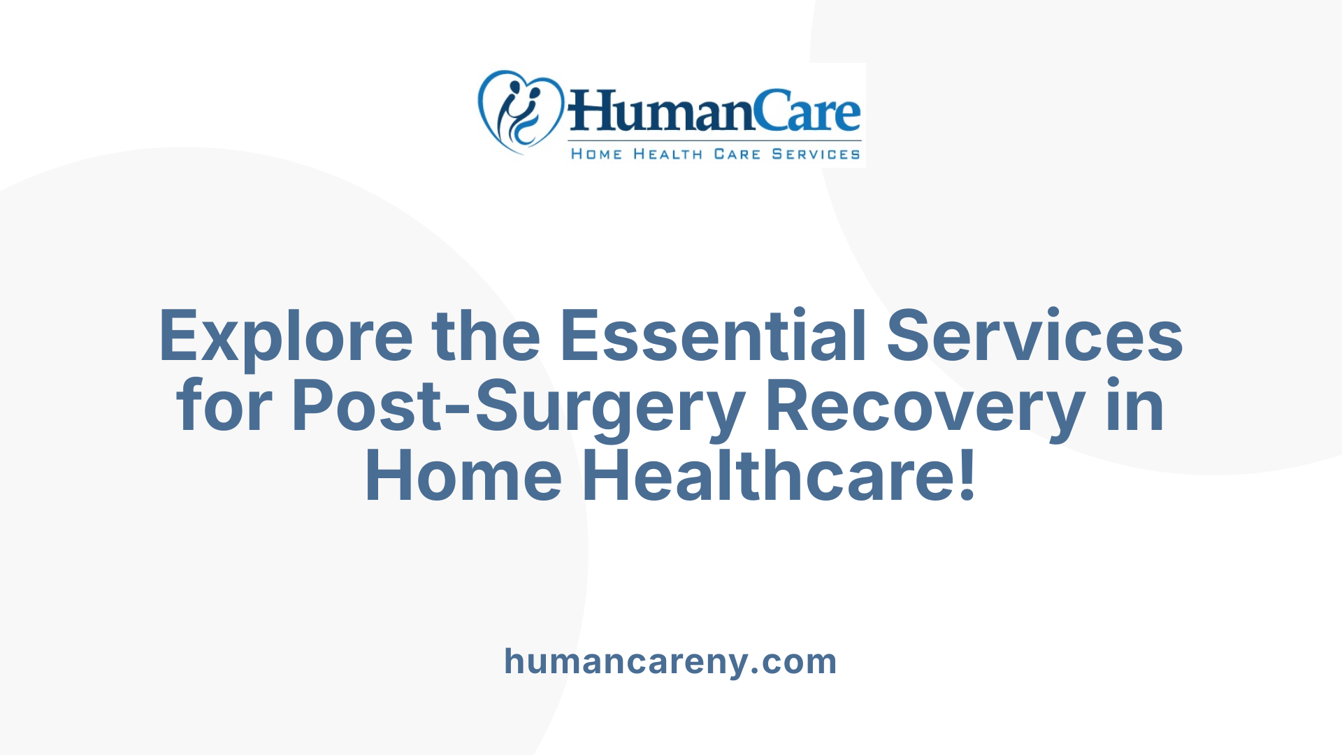 Explore the Essential Services for Post-Surgery Recovery in Home Healthcare!