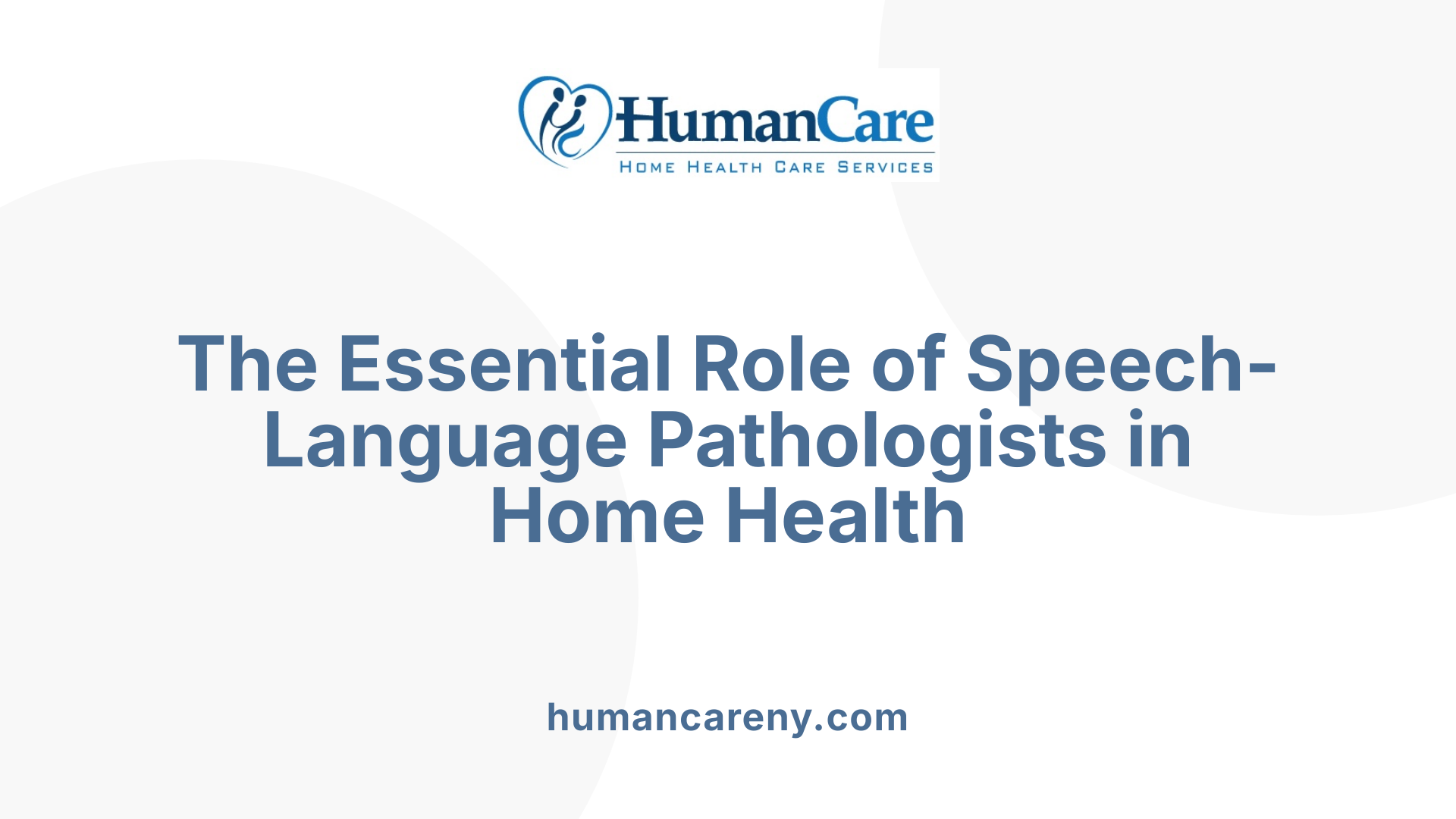 The Essential Role of Speech-Language Pathologists in Home Health