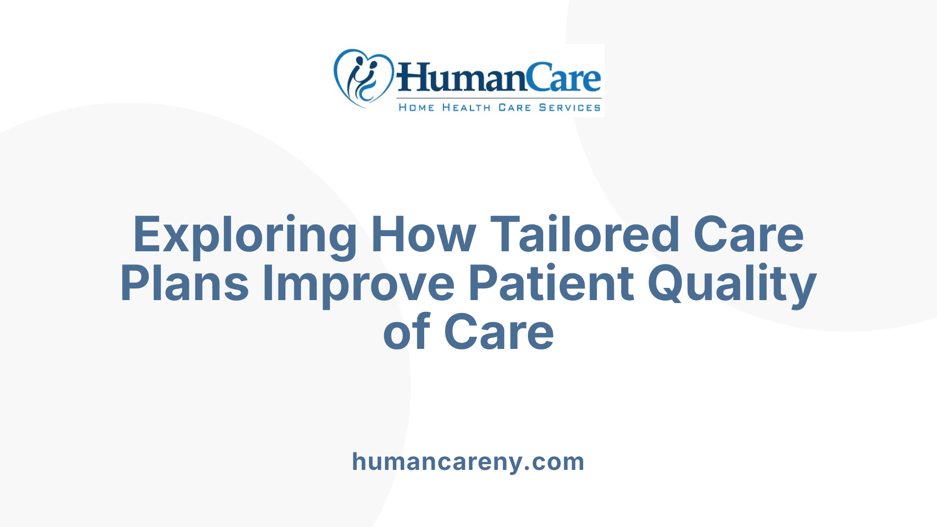 Exploring How Tailored Care Plans Improve Patient Quality of Care