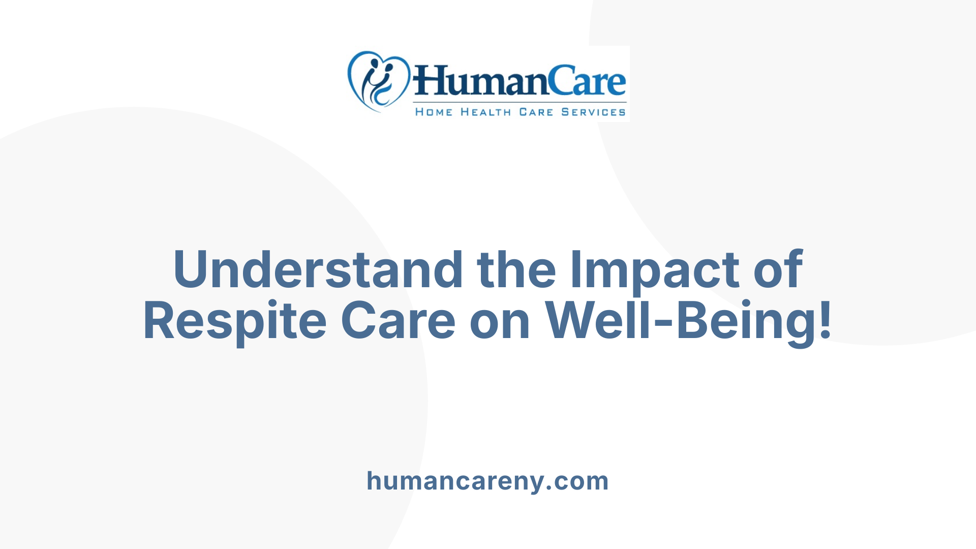 Understand the Impact of Respite Care on Well-Being!