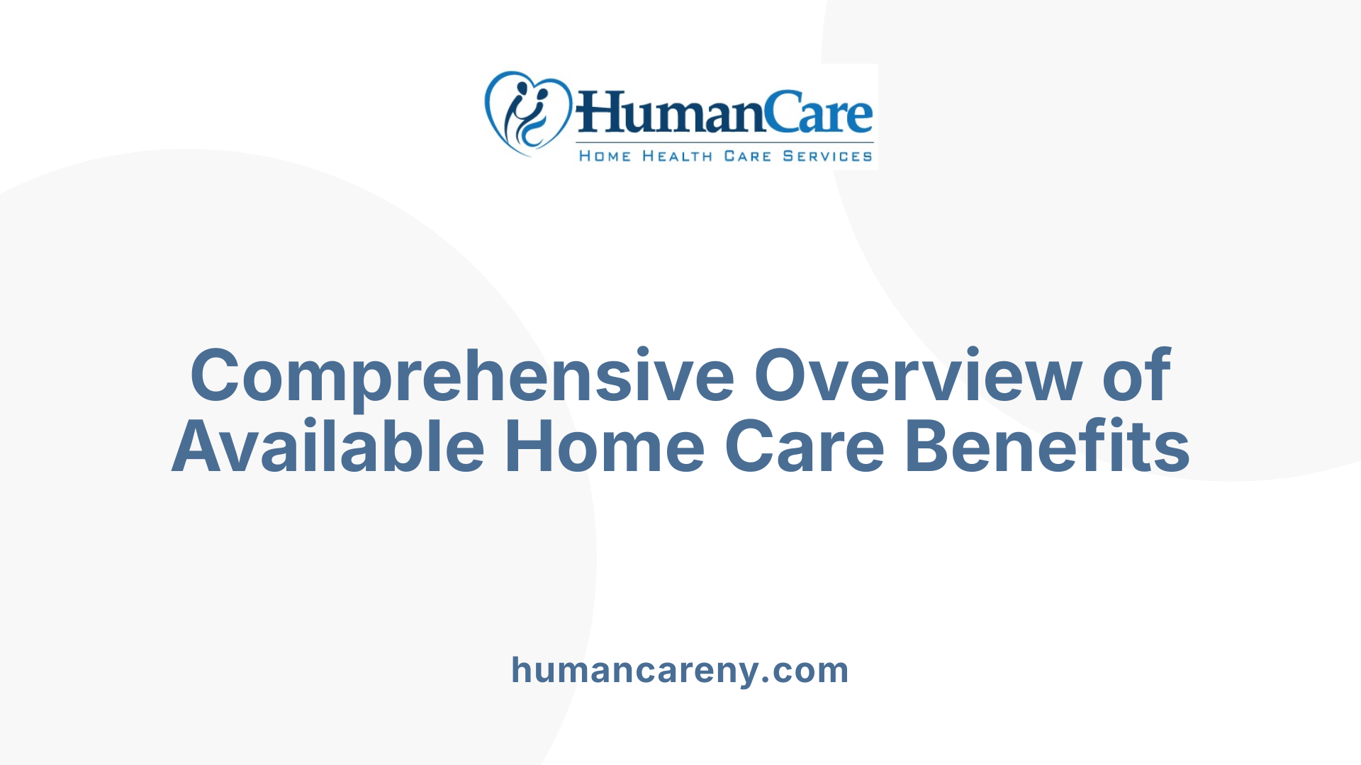 Comprehensive Overview of Available Home Care Benefits
