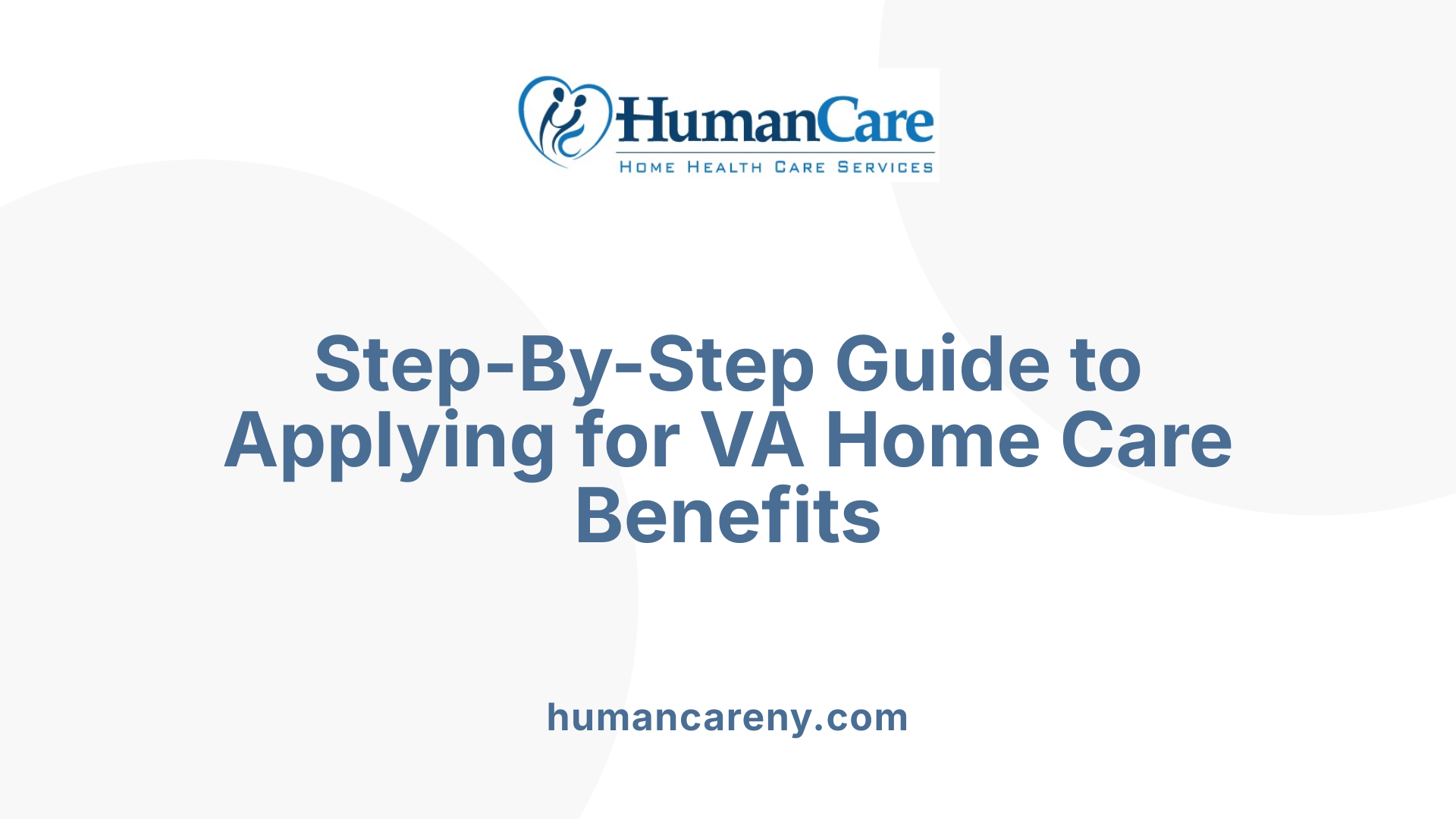 Step-By-Step Guide to Applying for VA Home Care Benefits