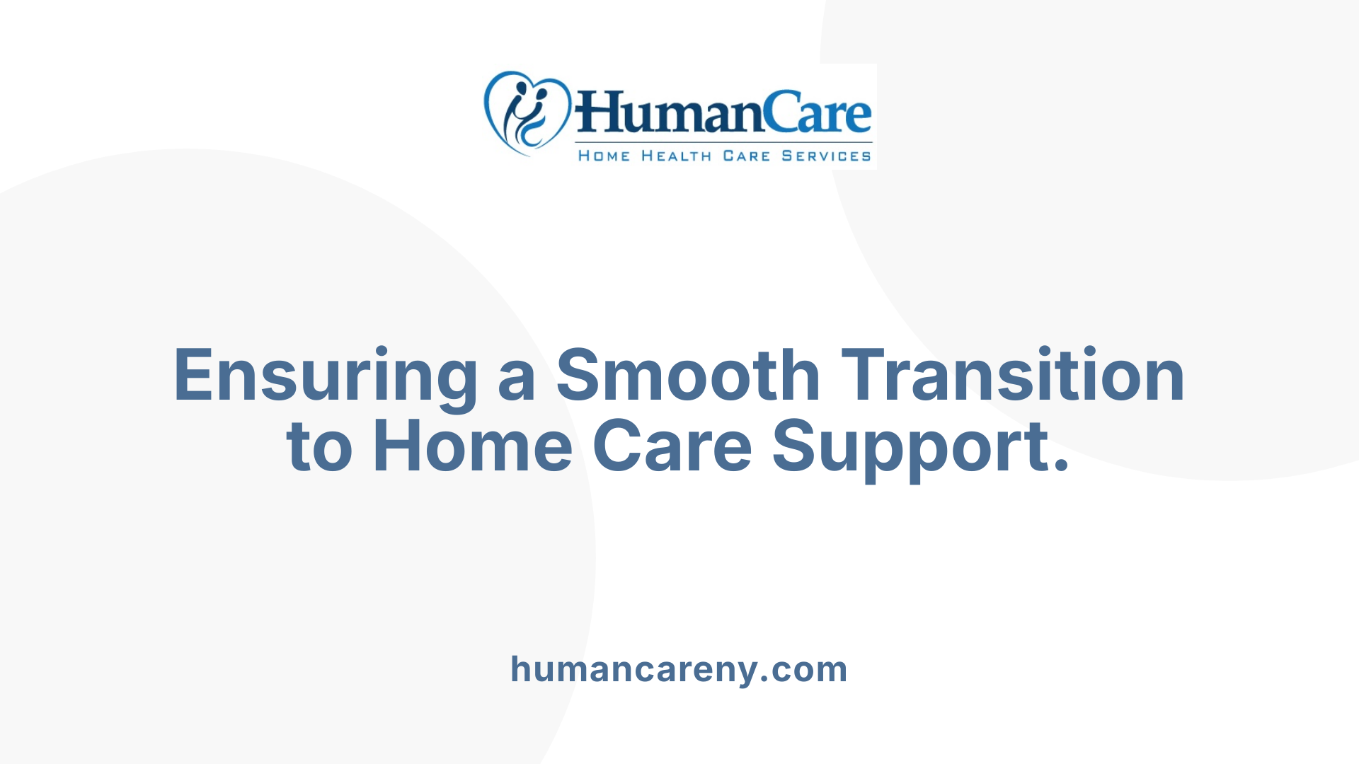 Ensuring a Smooth Transition to Home Care Support.