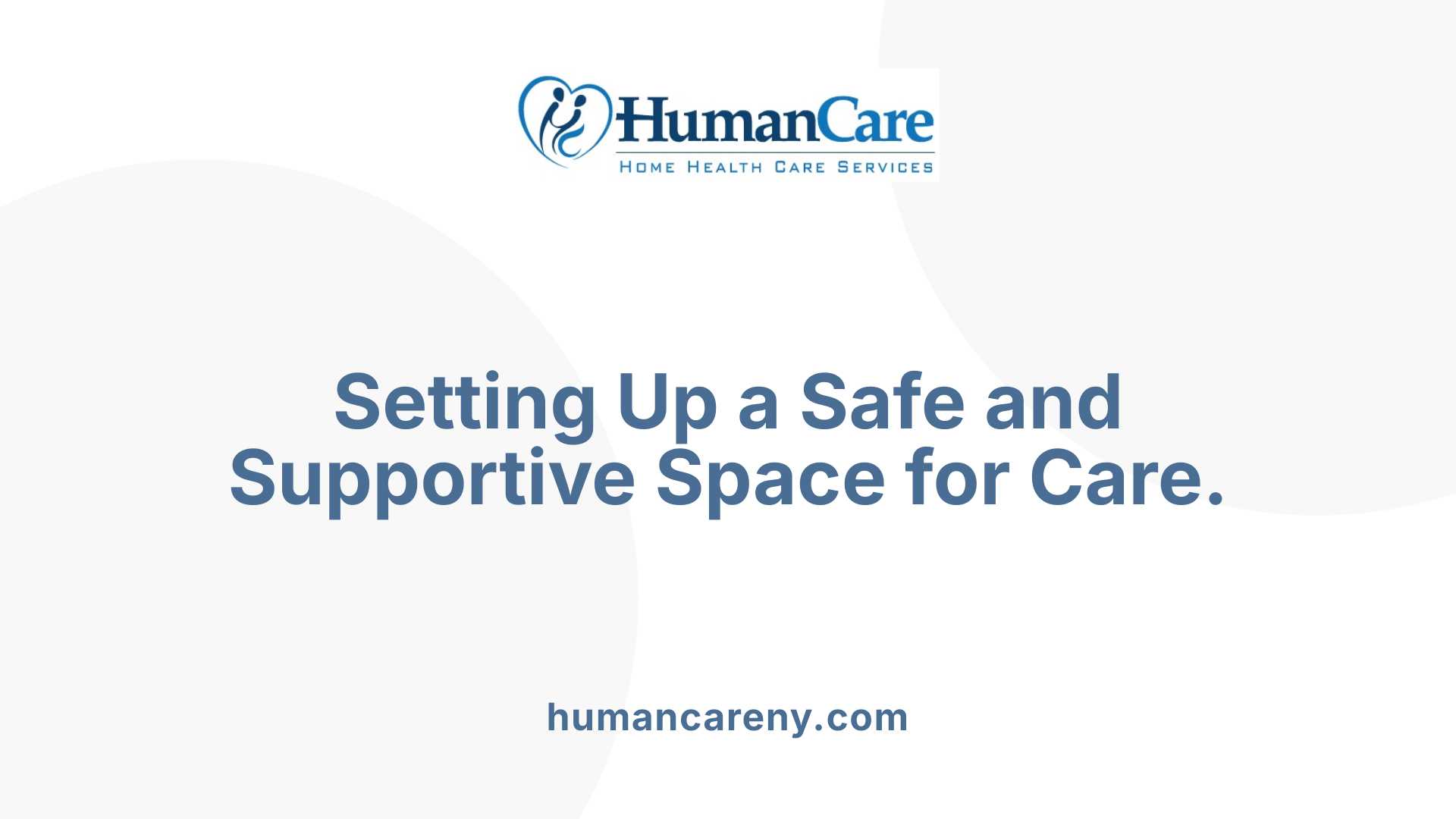 Setting Up a Safe and Supportive Space for Care.